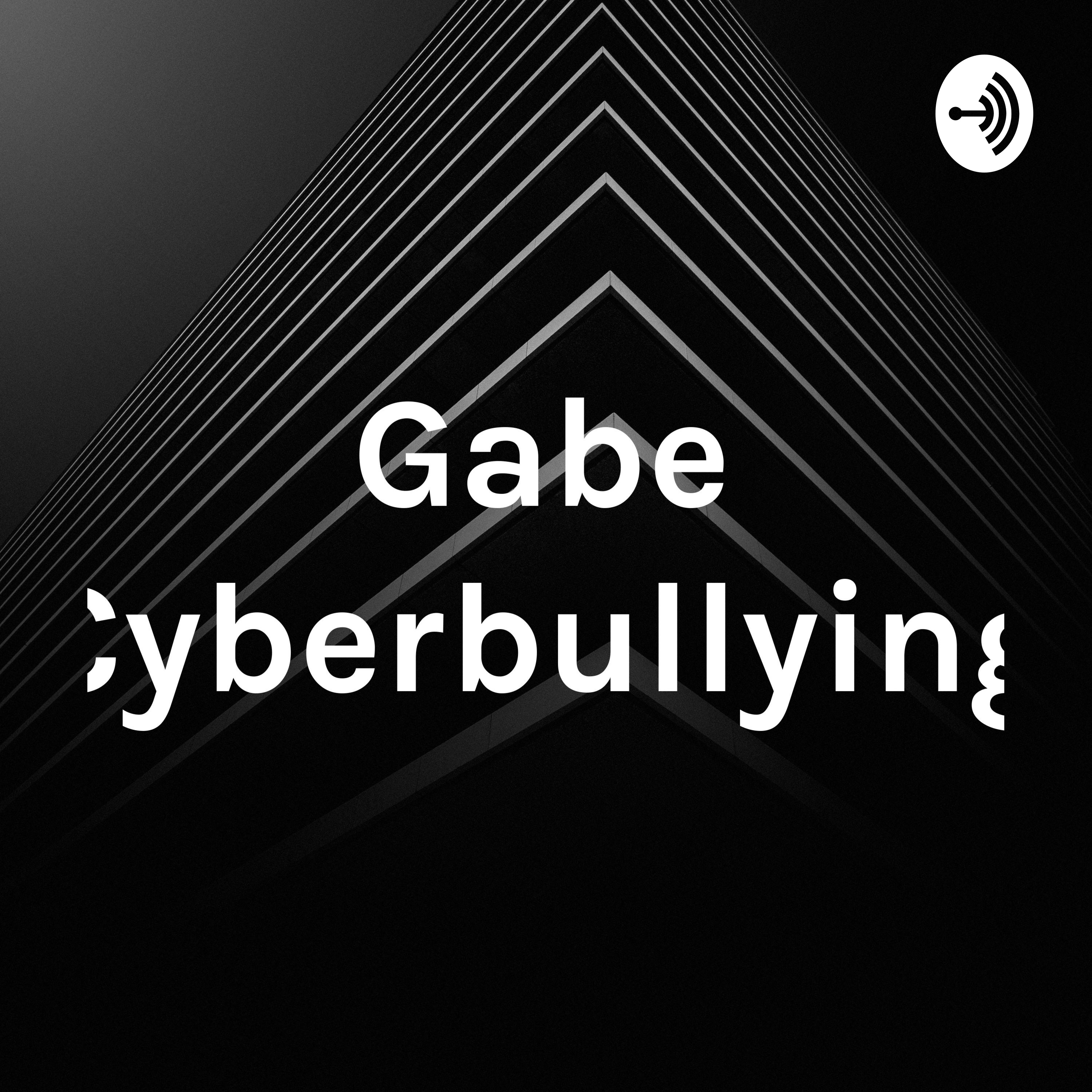 Gabe Cyberbullying