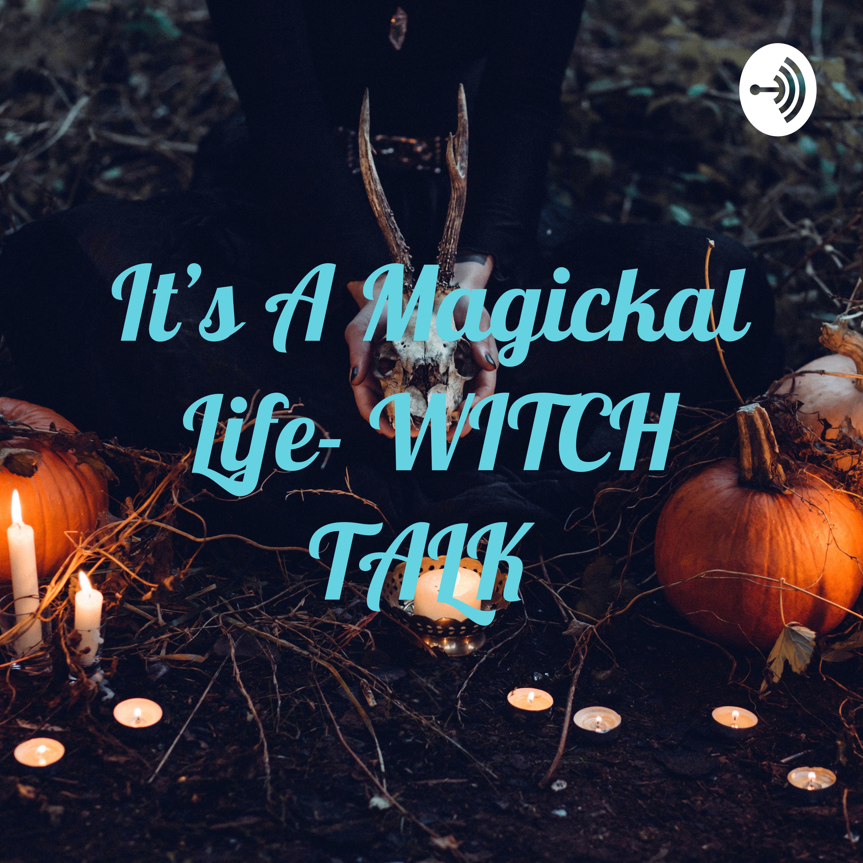 It's A Magickal Life- WITCH TALK 🧙‍♀️🔮