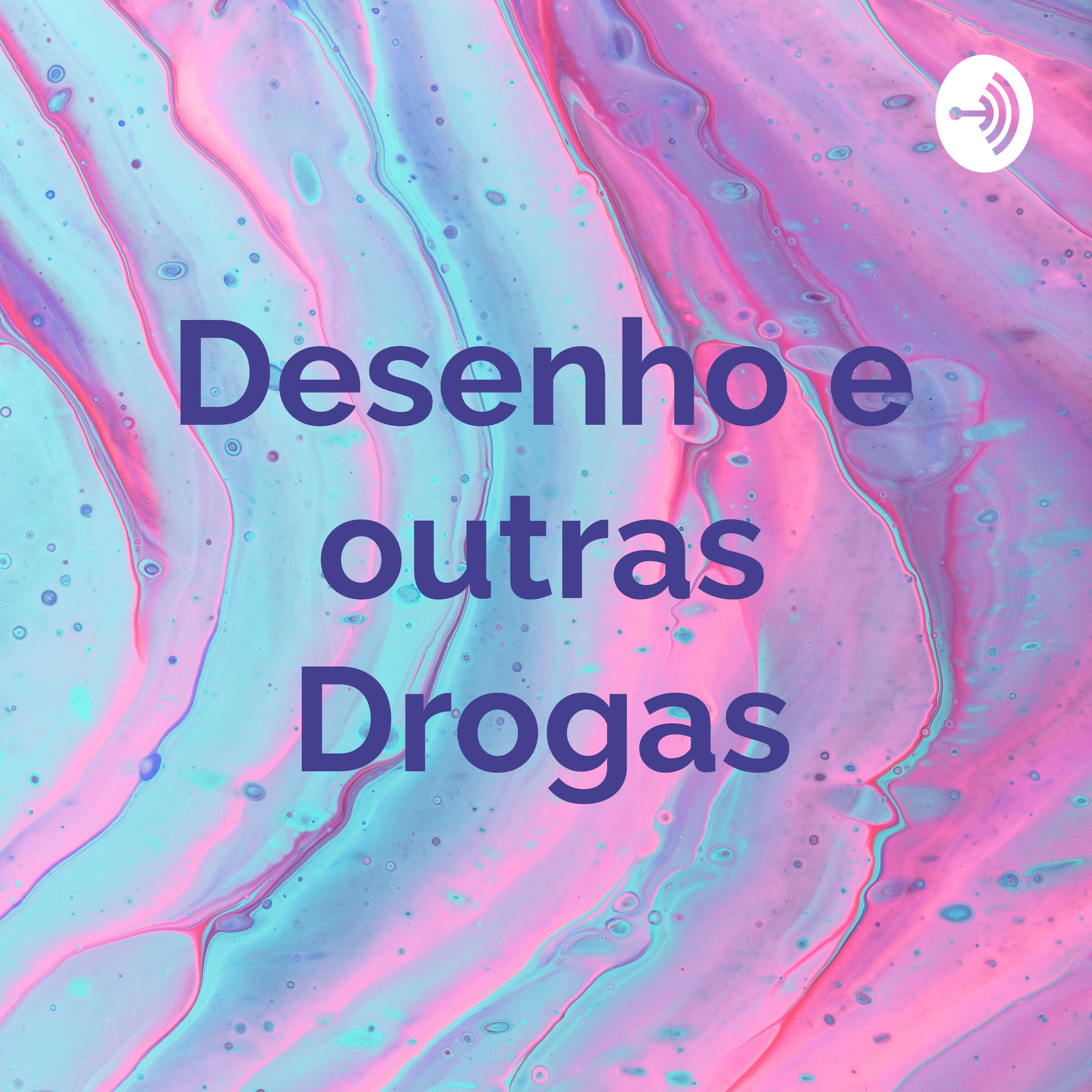 Desenho e outras Drogas