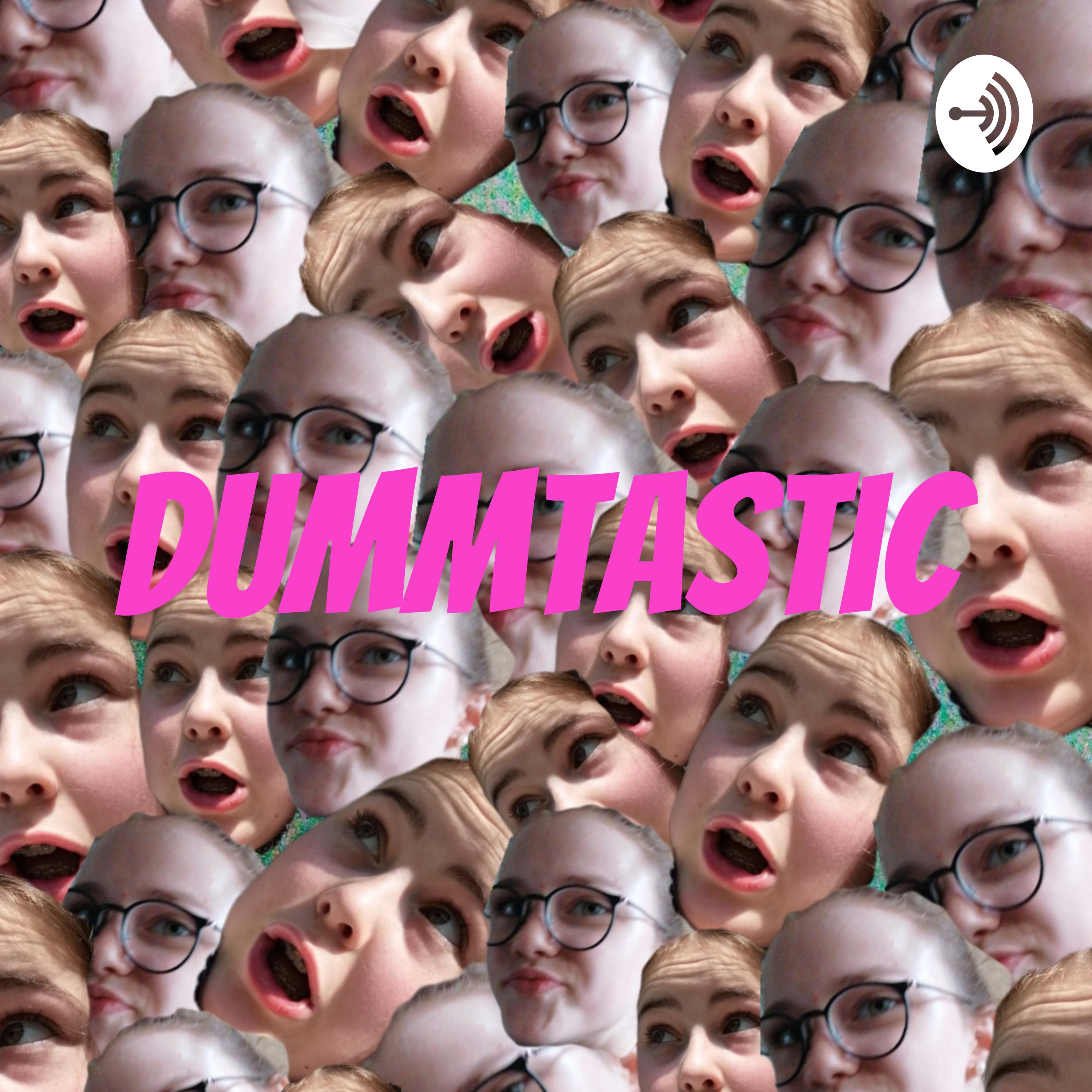 Dummtastic