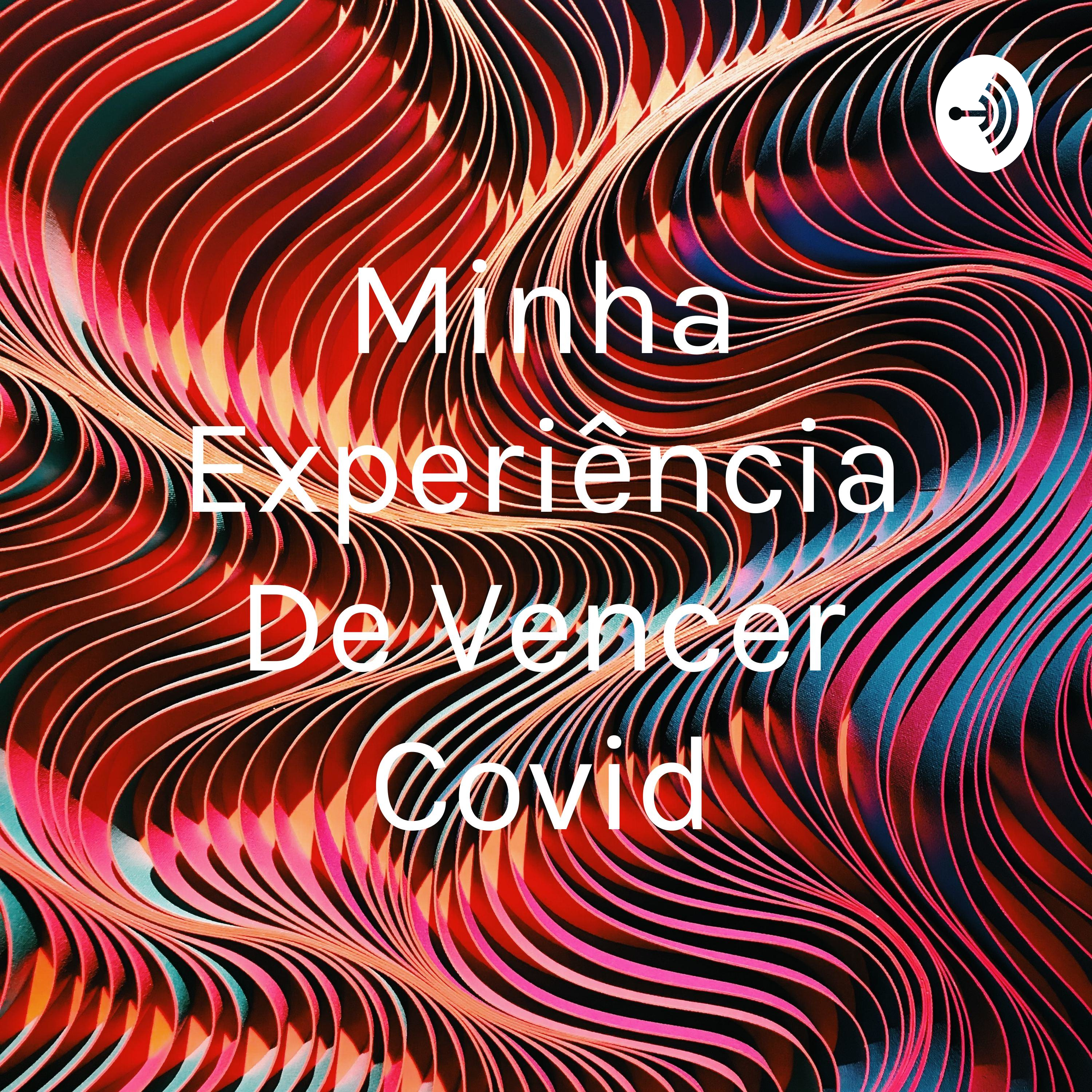 Minha Experiência De Vencer Covid