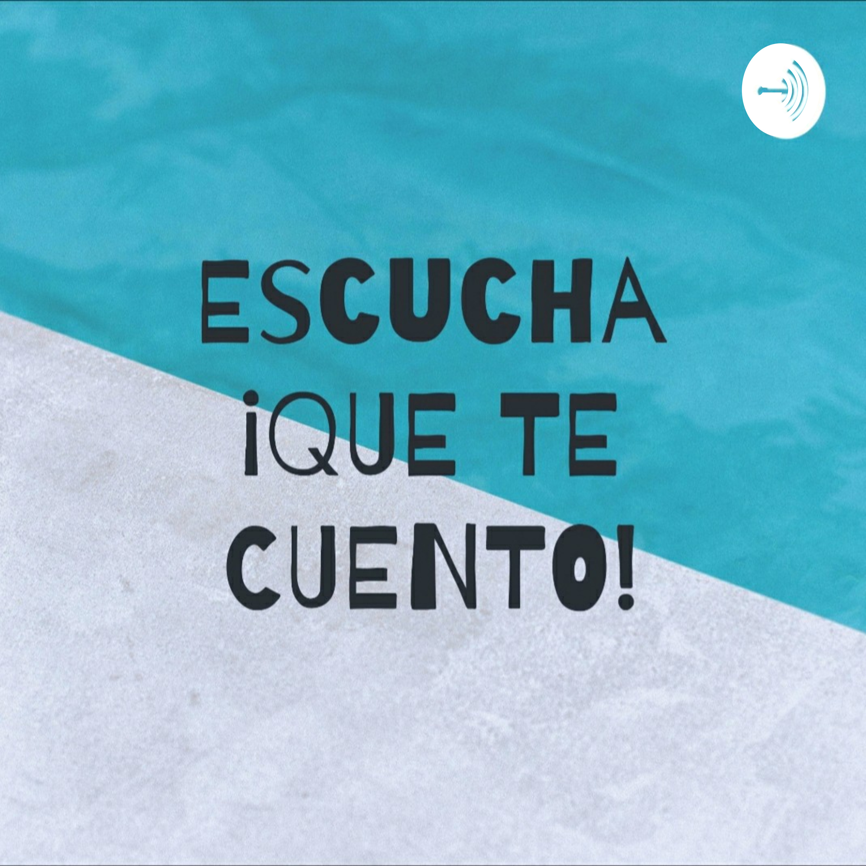 Escucha ¡QUE TE CUENTO! Escucha ¡QUE TE CUENTO!