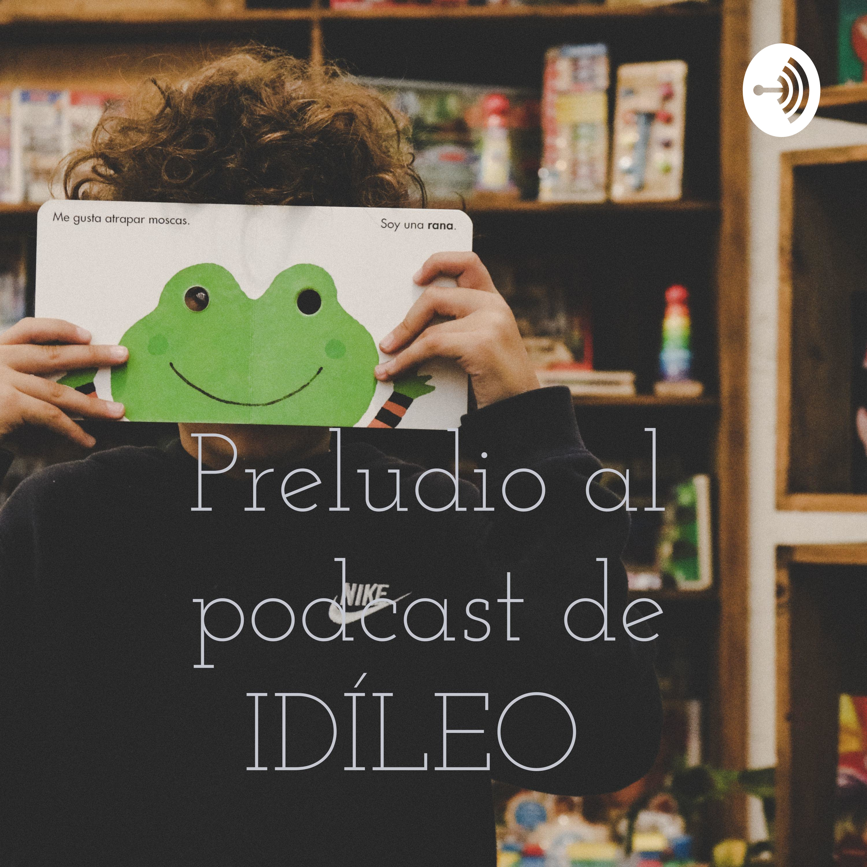 Preludio al podcast de IDÍLEO