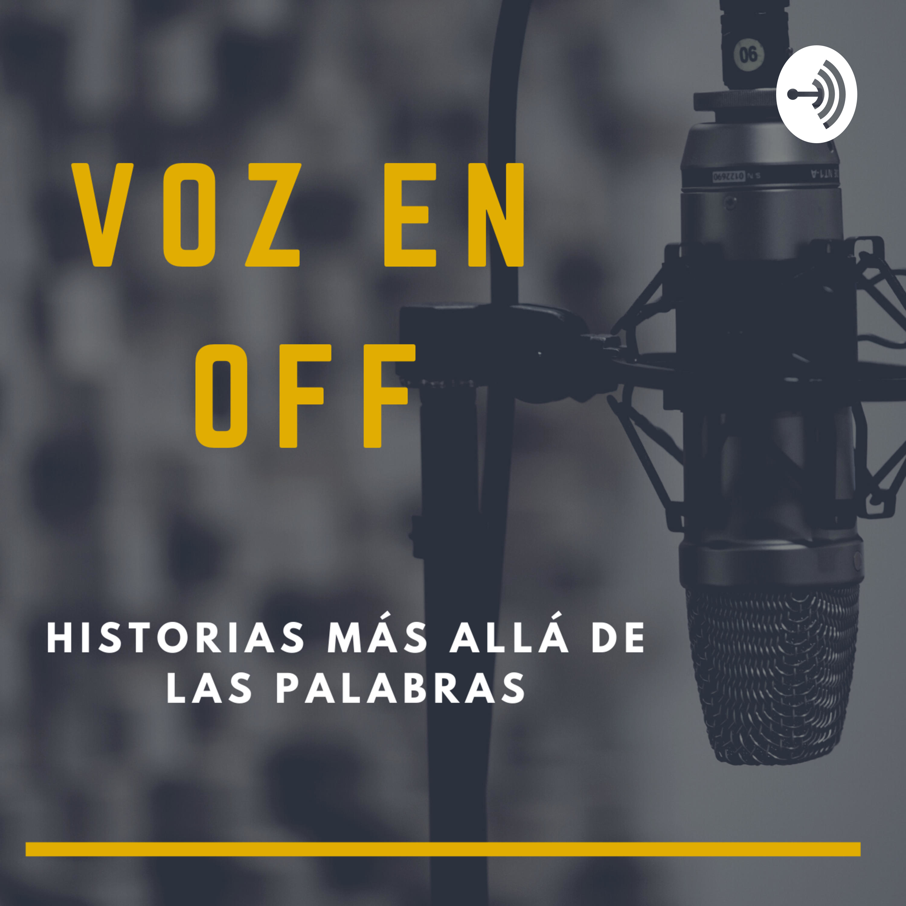 VOZ EN OFF: Historias más allá de las palabras