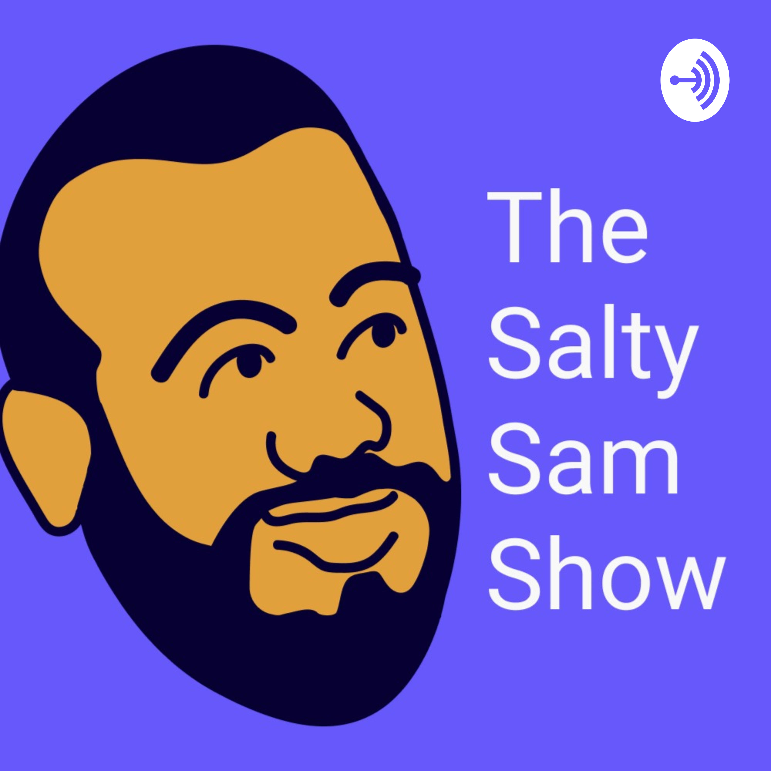 (Salty Sam Show) Sex, Relationships, Life