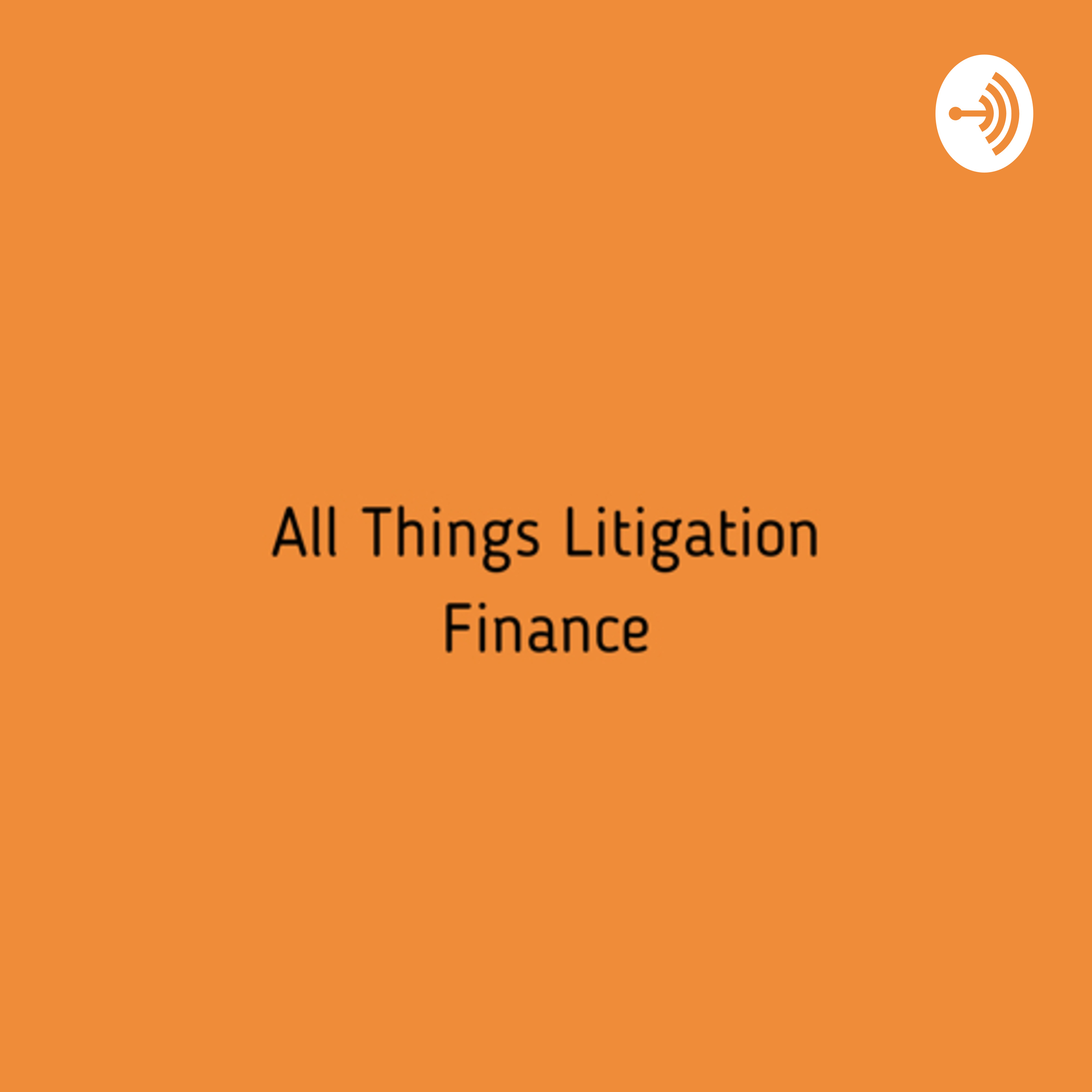 All Things Litigation Finance