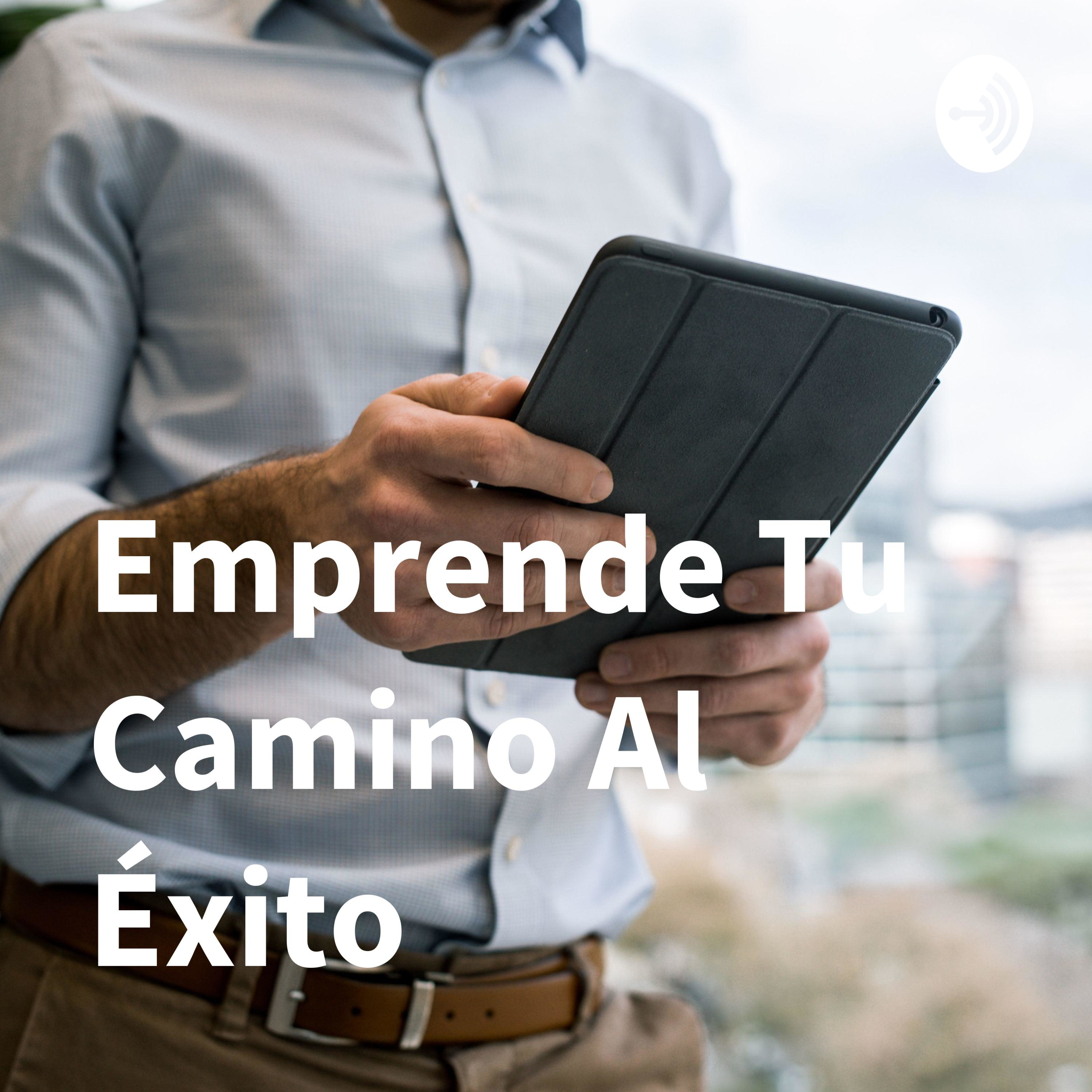 Emprende Tu Camino Al Éxito