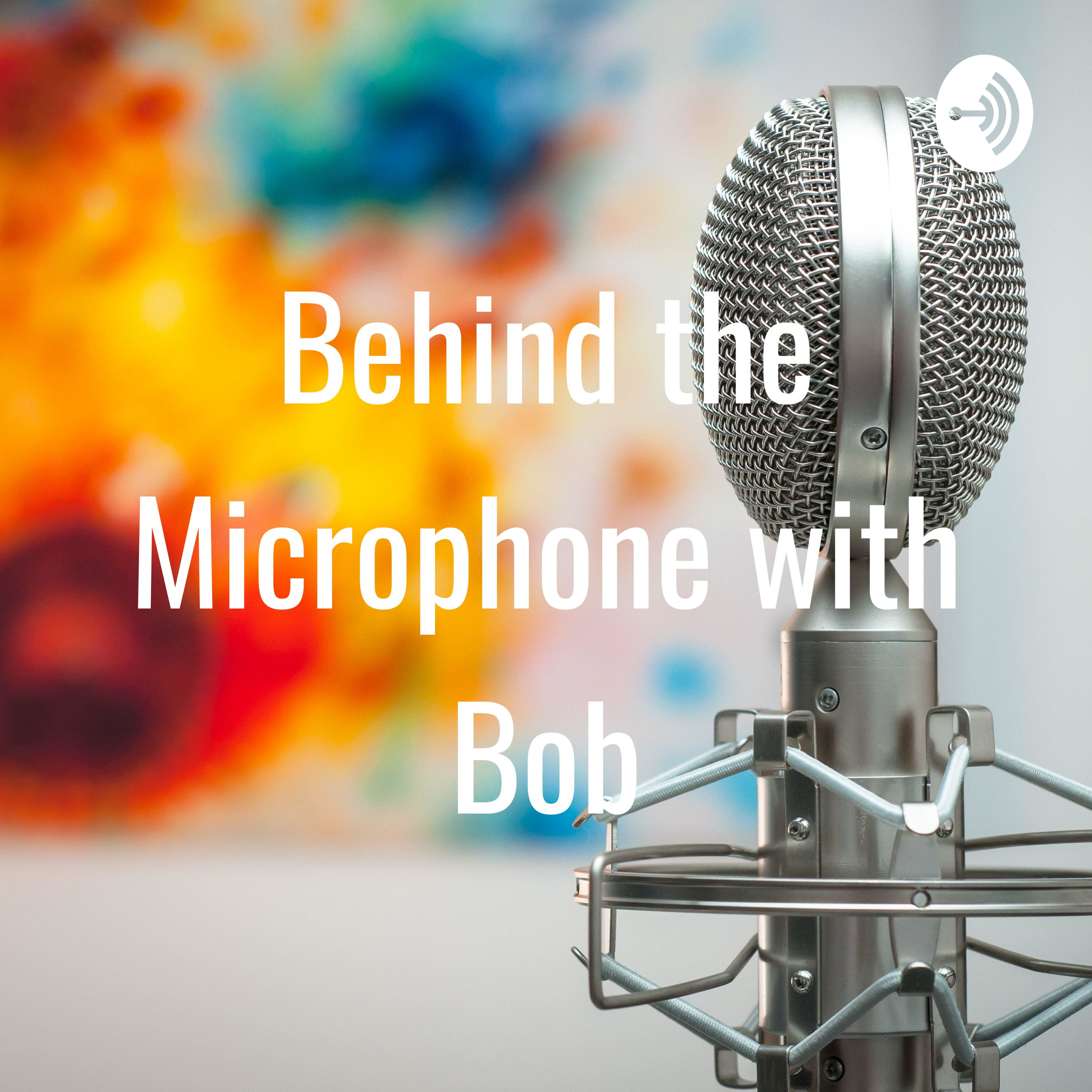 Behind the Microphone with Bob