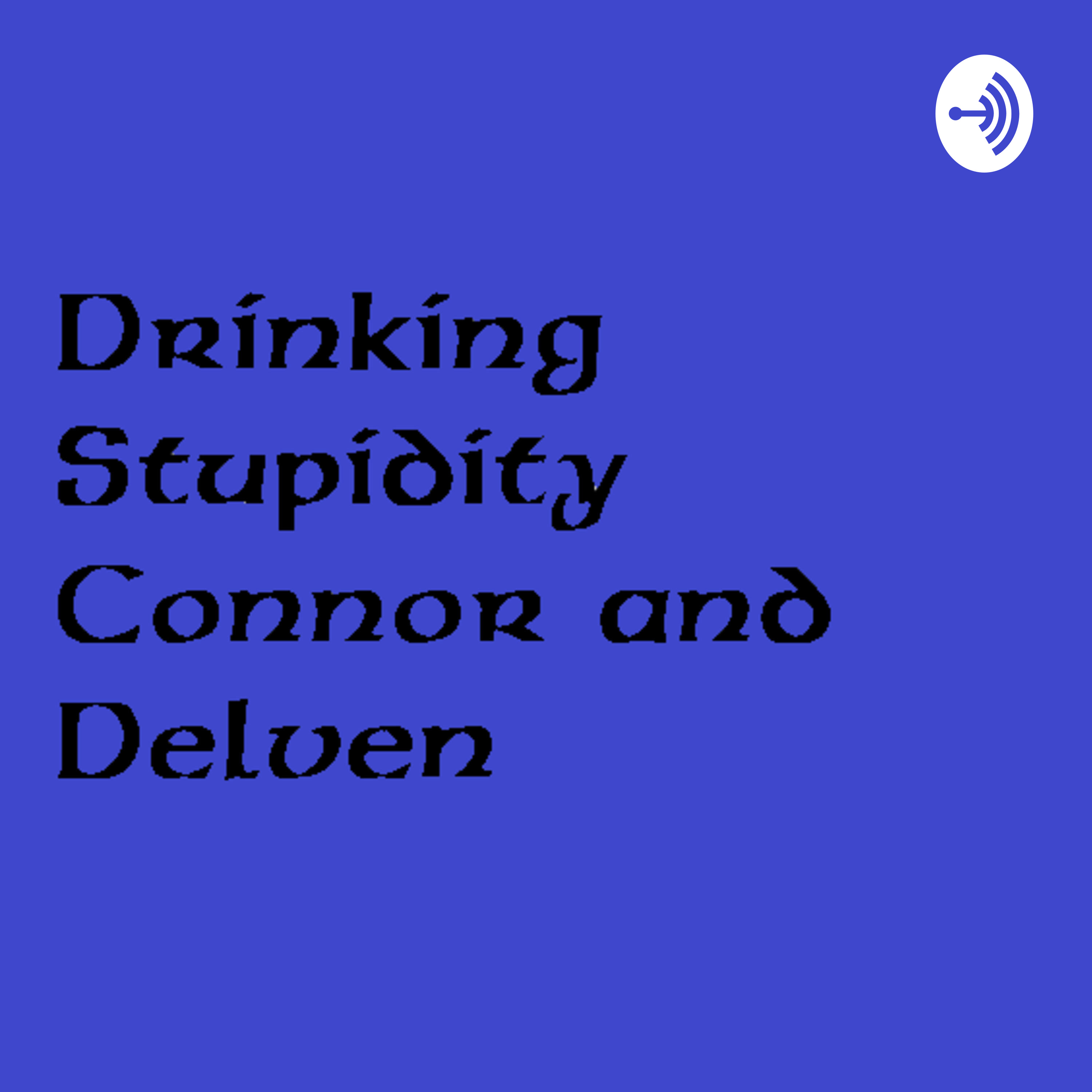 Drinking & Stupidity podcast artwork