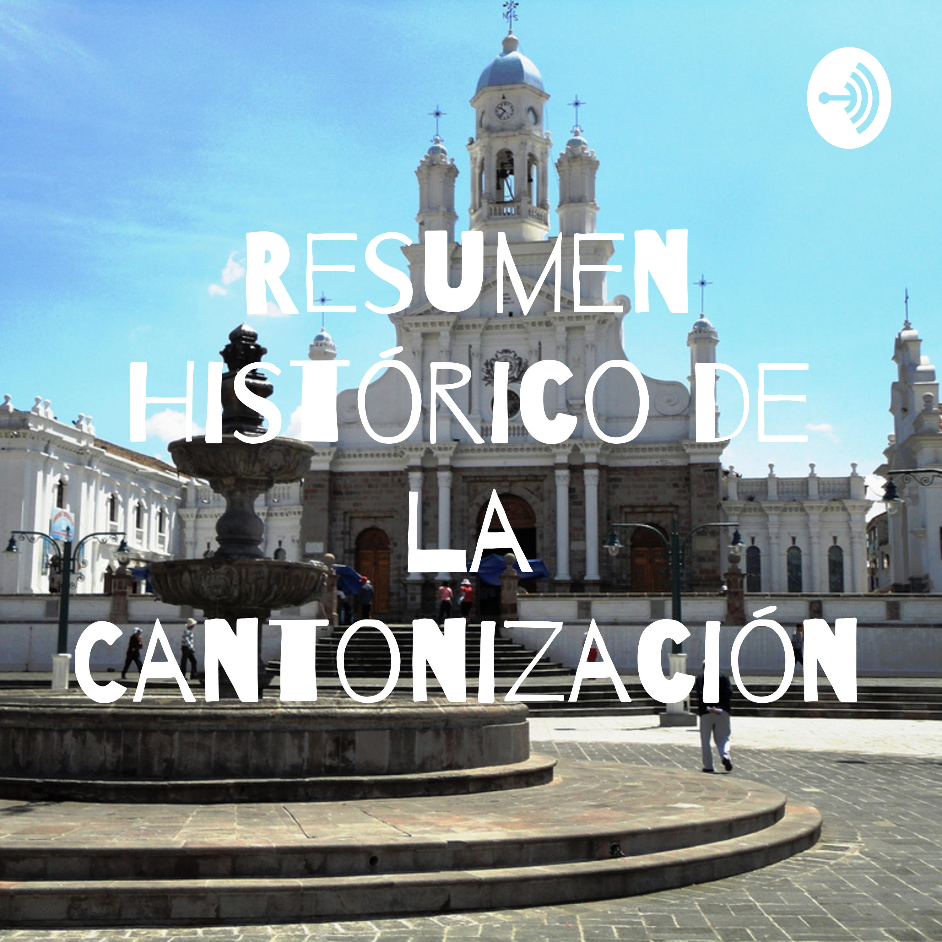Resumen Histórico de la Cantonización podcast artwork