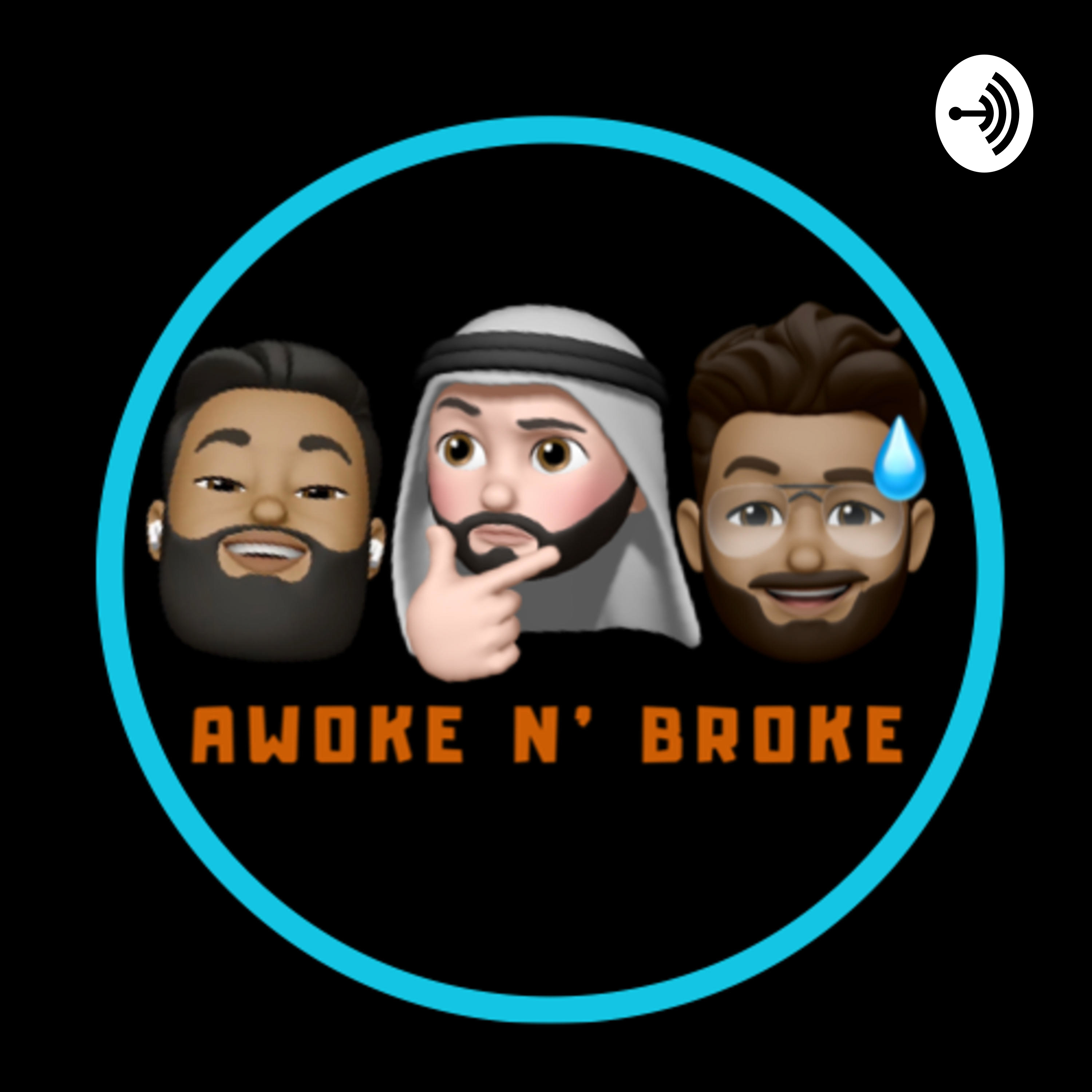The Awoke N' Broke Podcast 