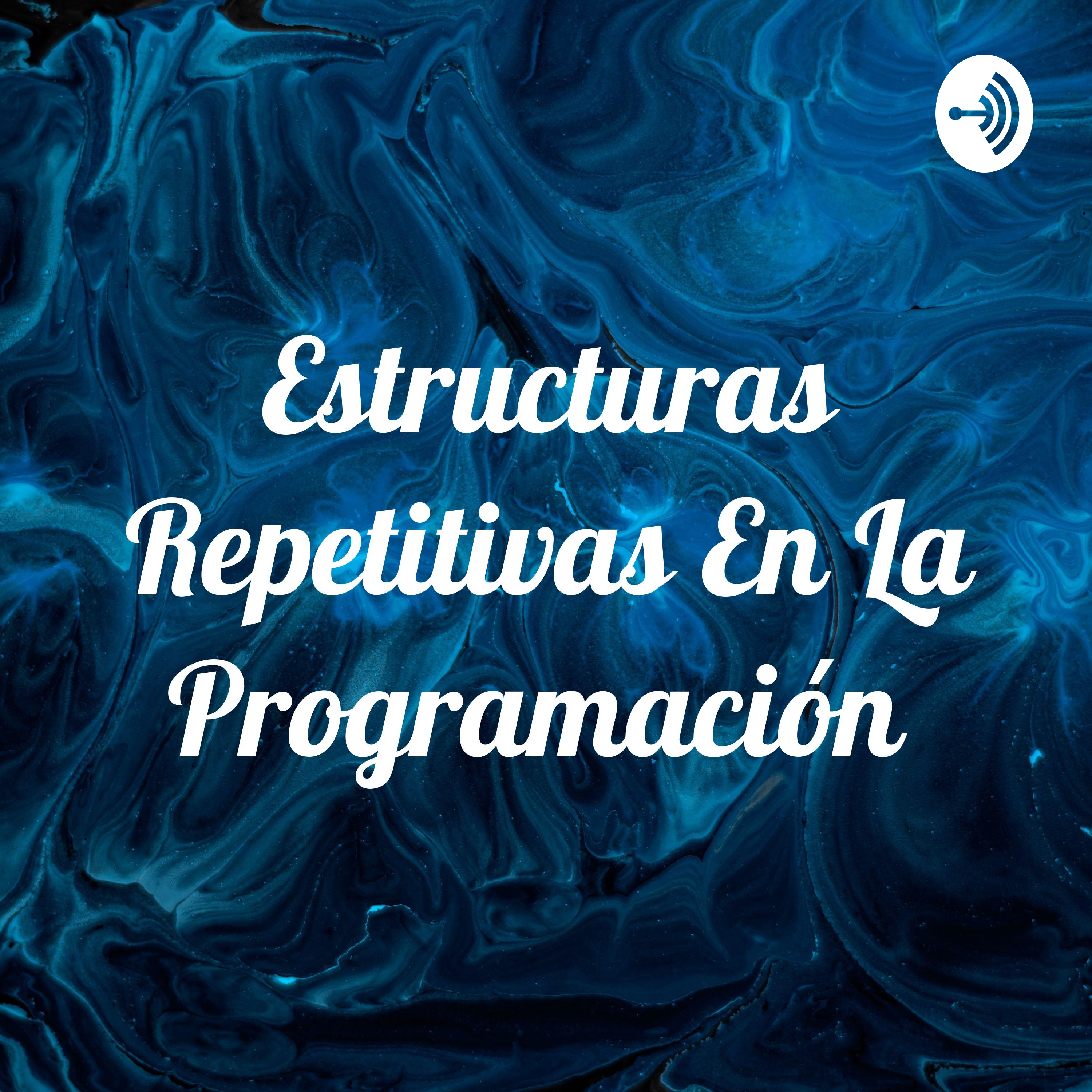 Las estructuras repetitivas en programación👩‍💻