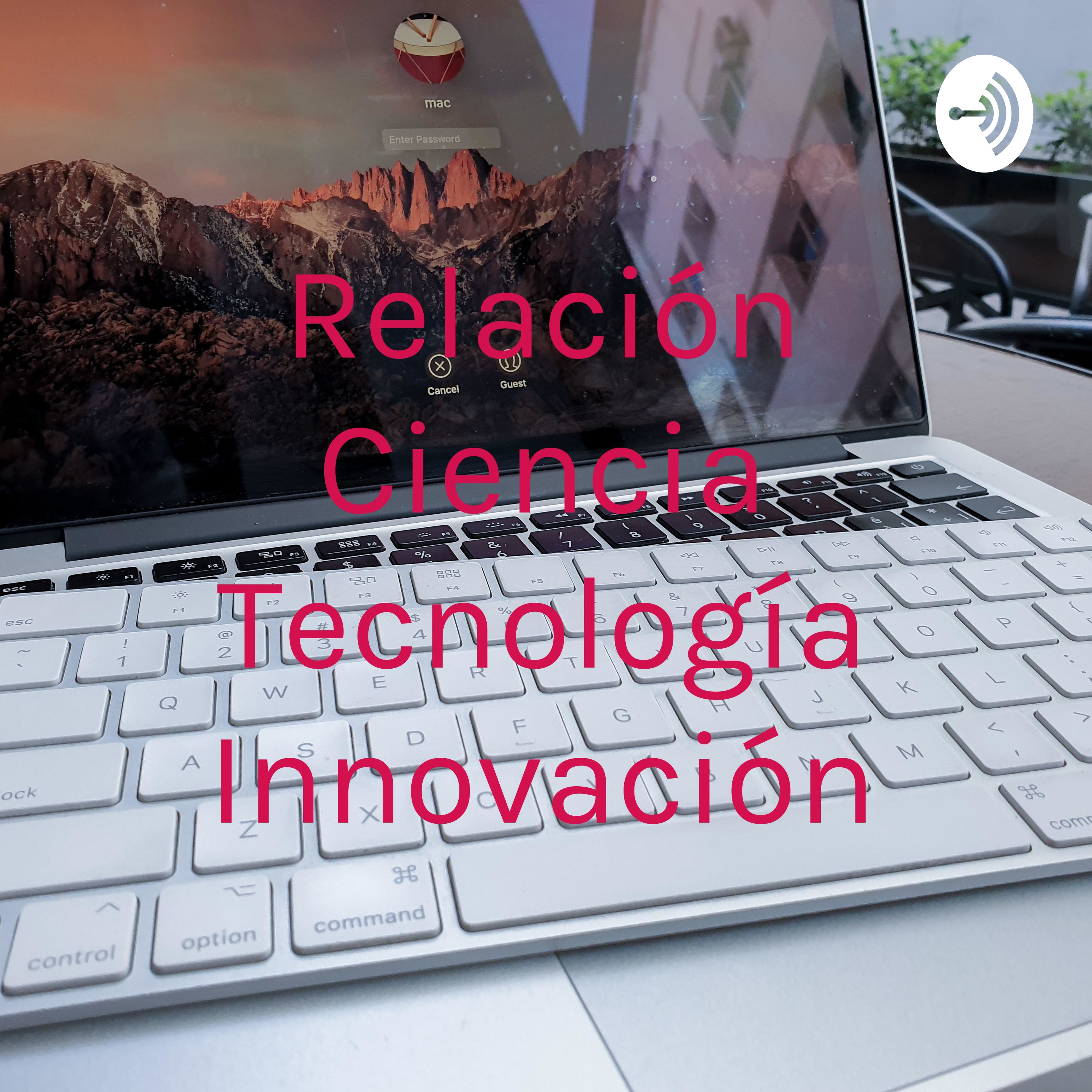 Relación Ciencia Tecnología Innovación