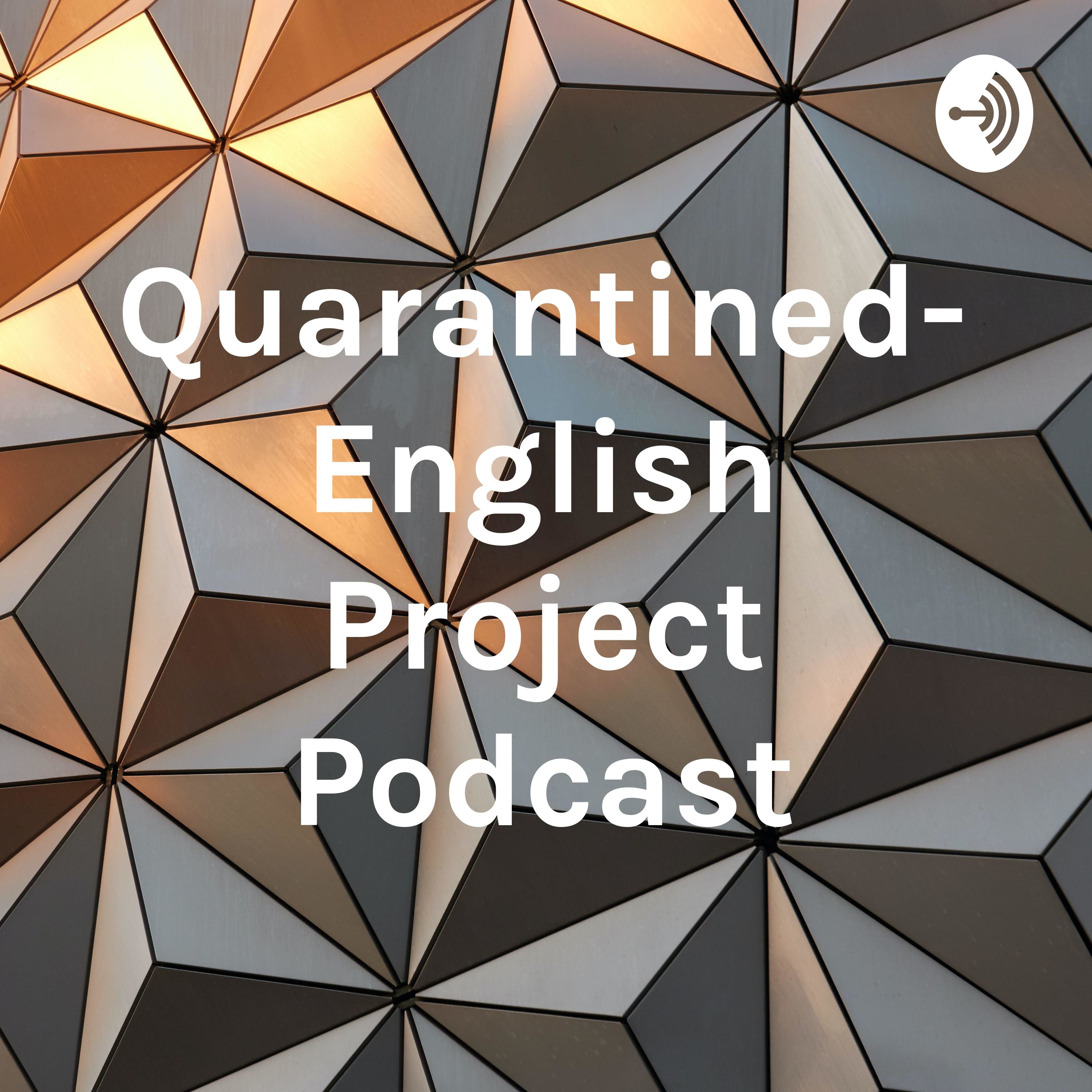 Quarantined- English Project Podcast