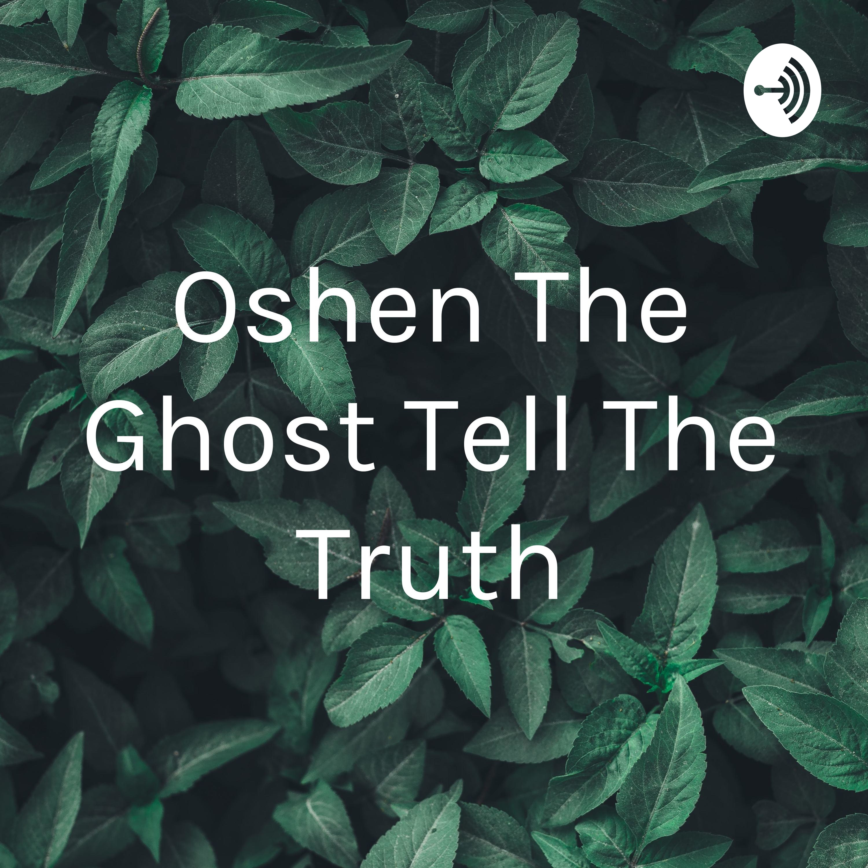 oshen yell the truth