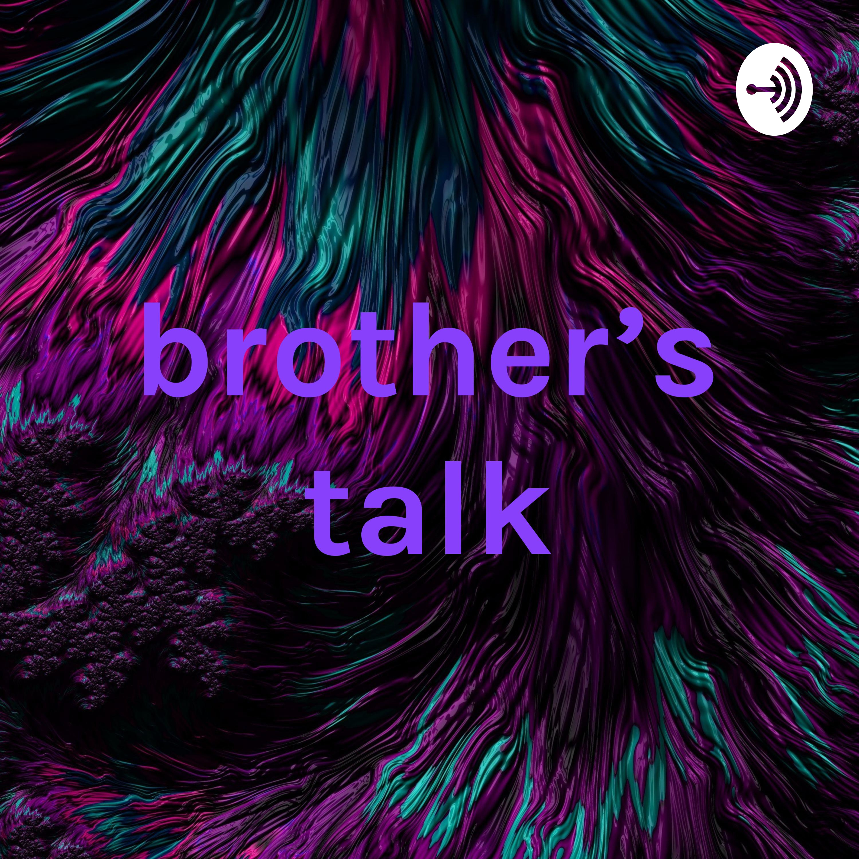 brother's talk