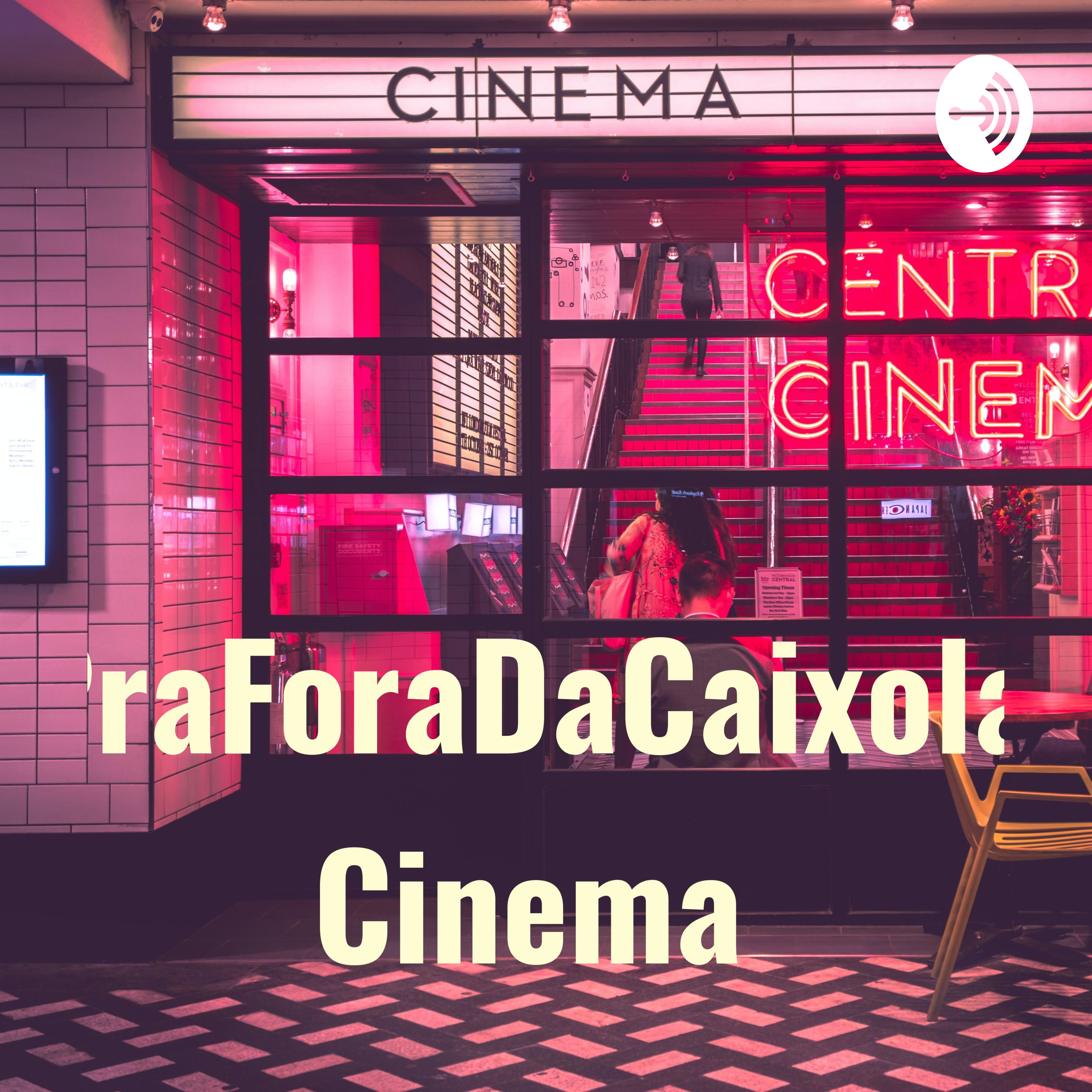 PraForaDaCaixola| Cinema 🎬