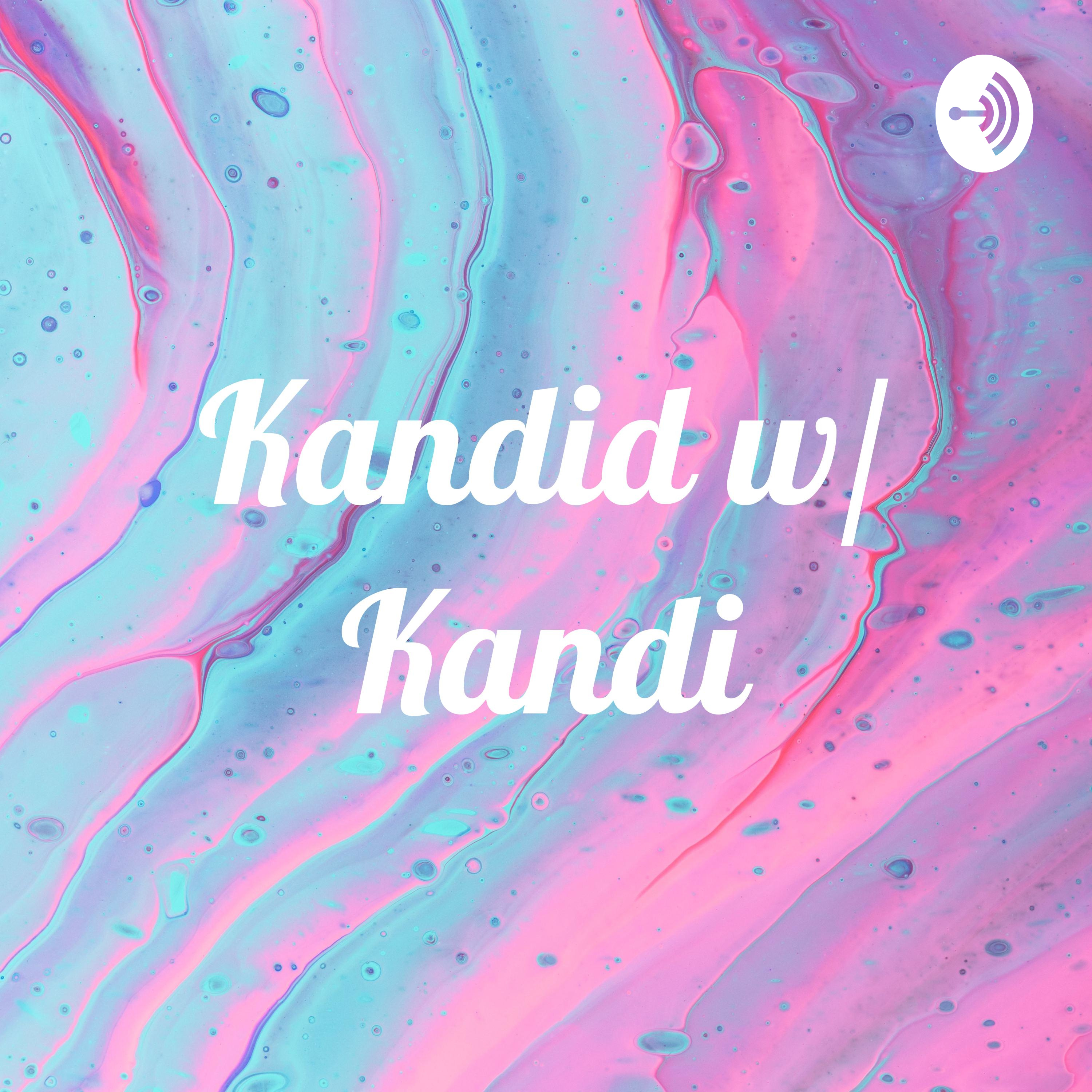 Kandid w/ Kandi