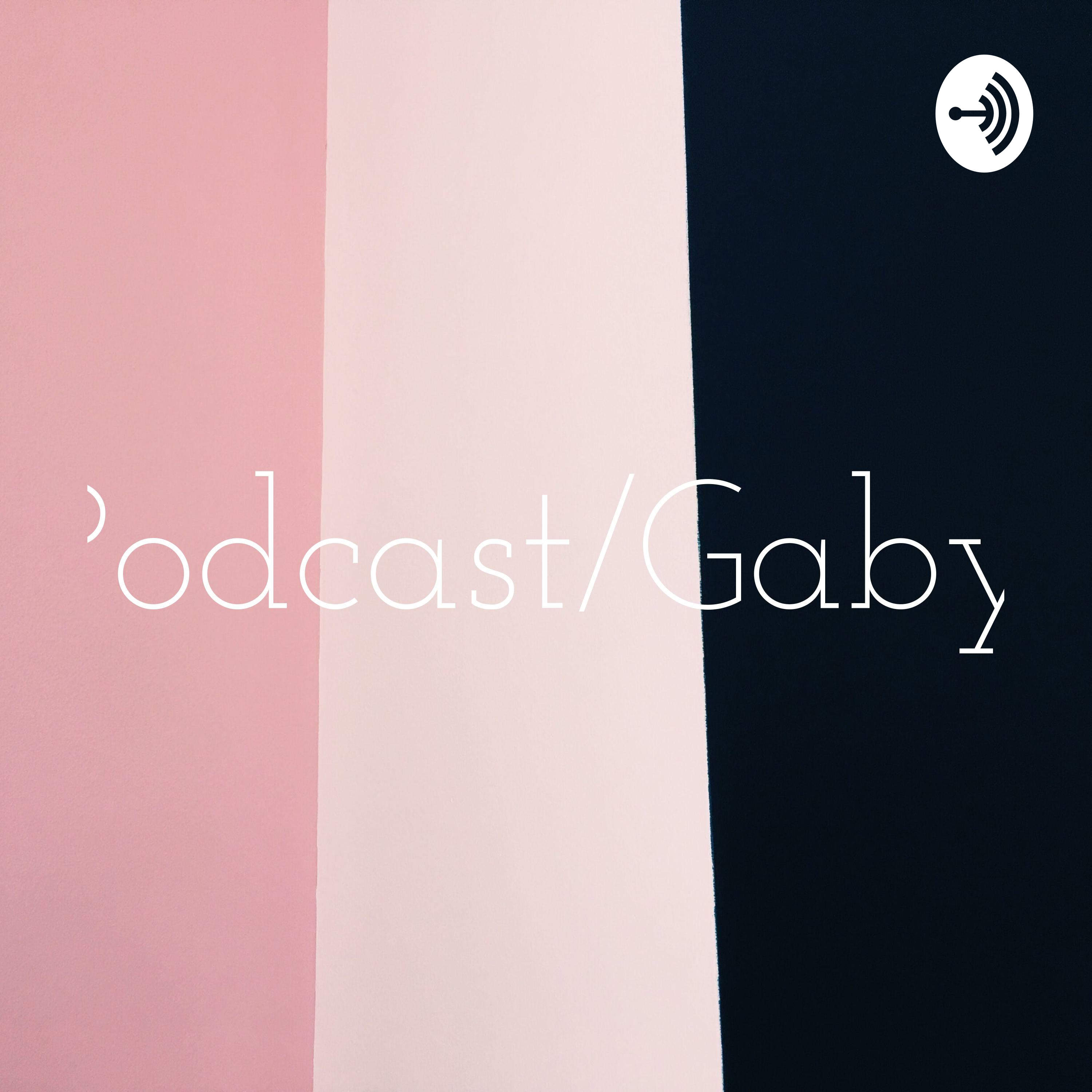 Podcast/Gaby