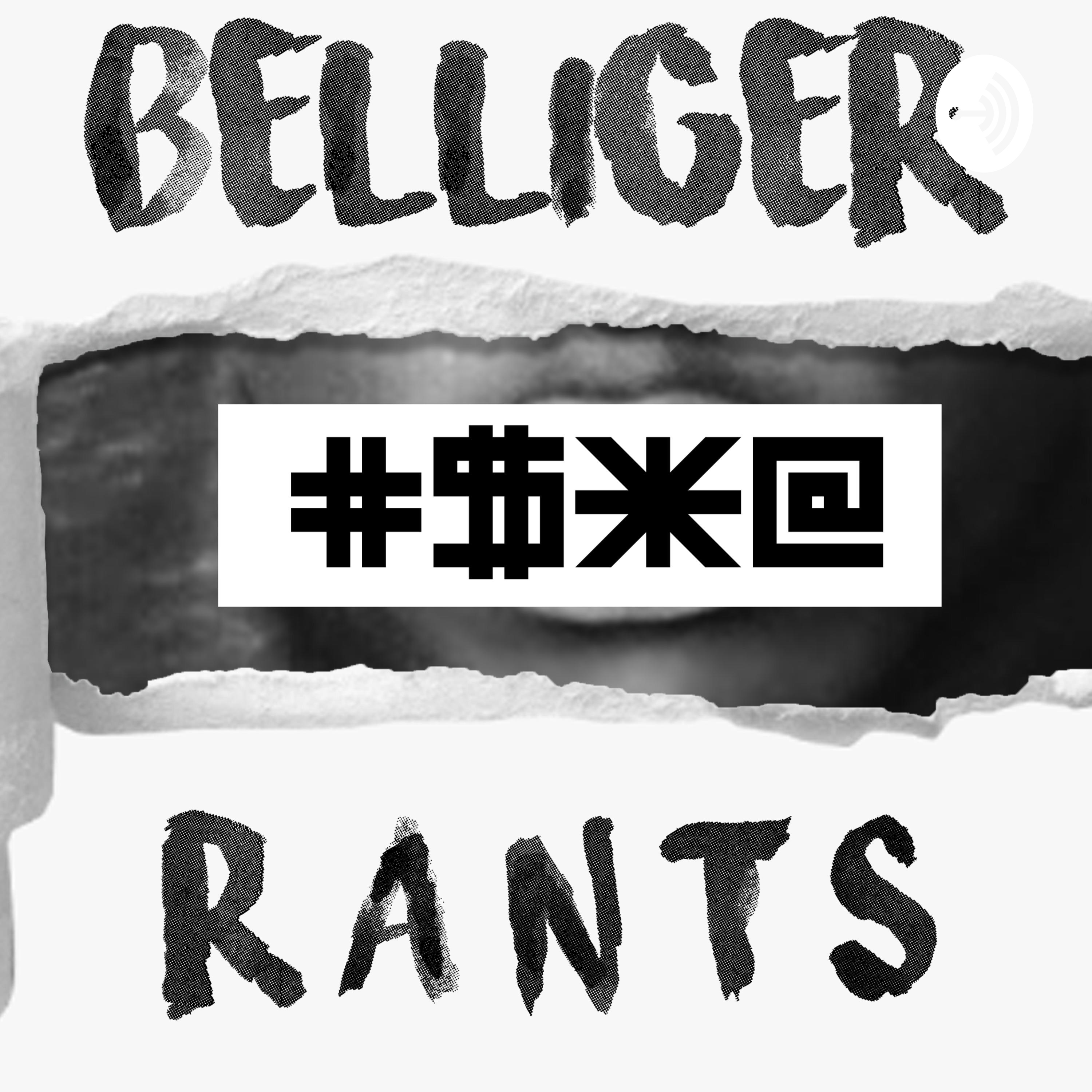 Belliger-rants