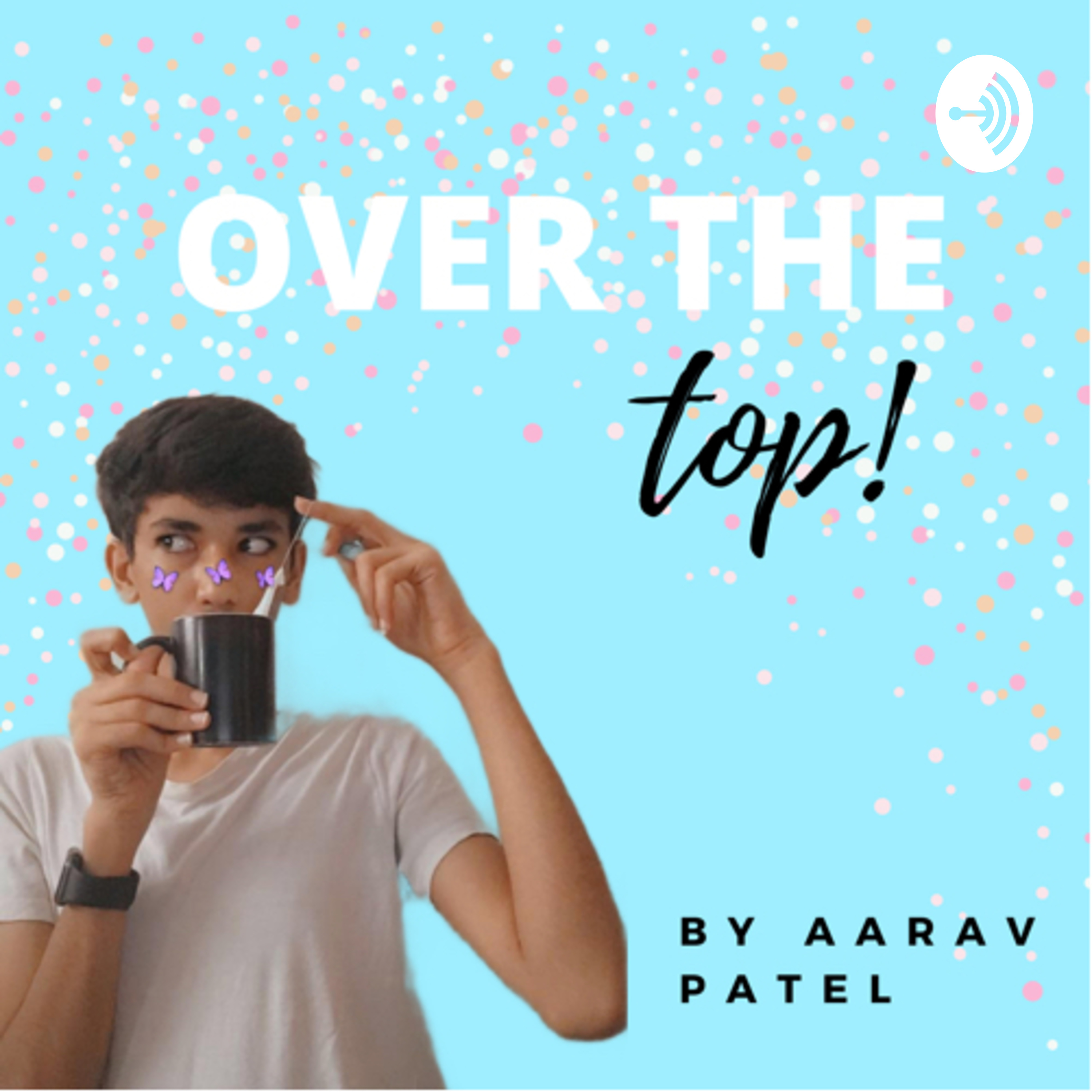 Over The Top Pod! With Aarav Patel 