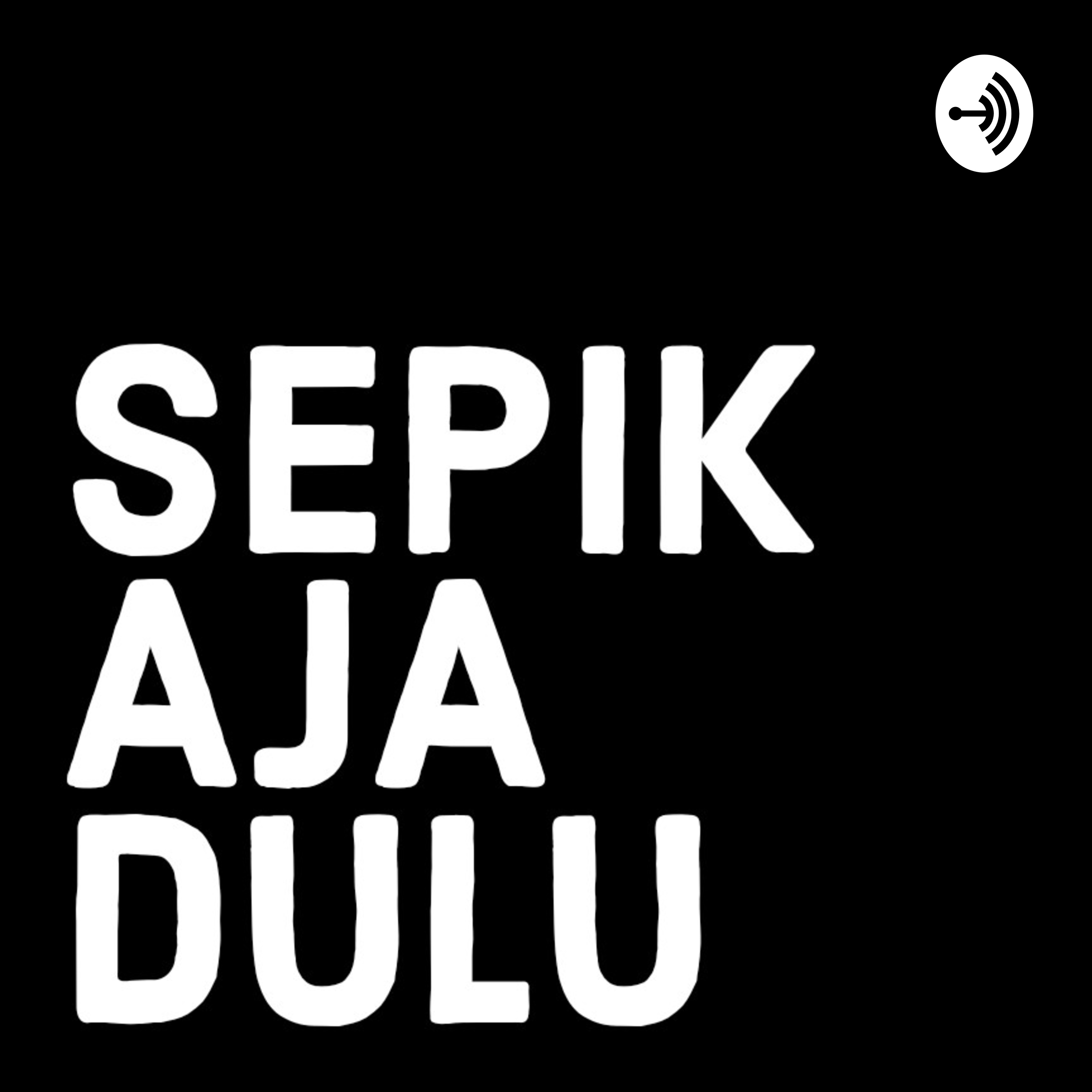 SEPIKAJADULU PODCAST