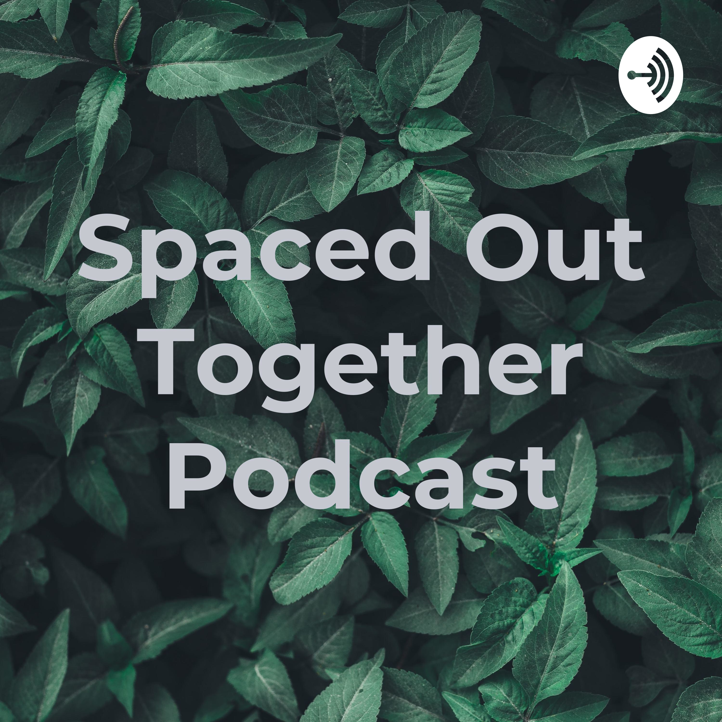 Spaced Out Together Podcast