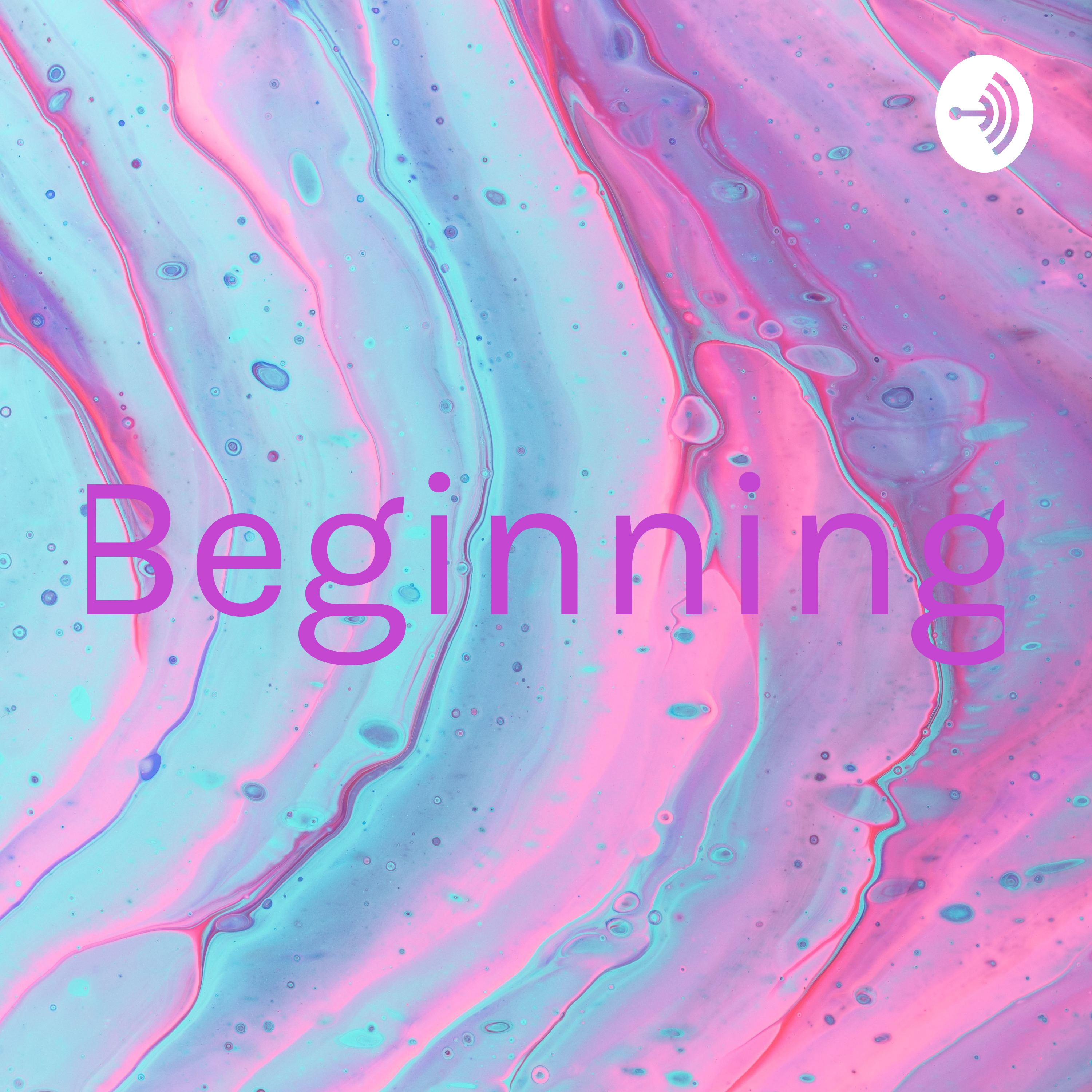 Beginning