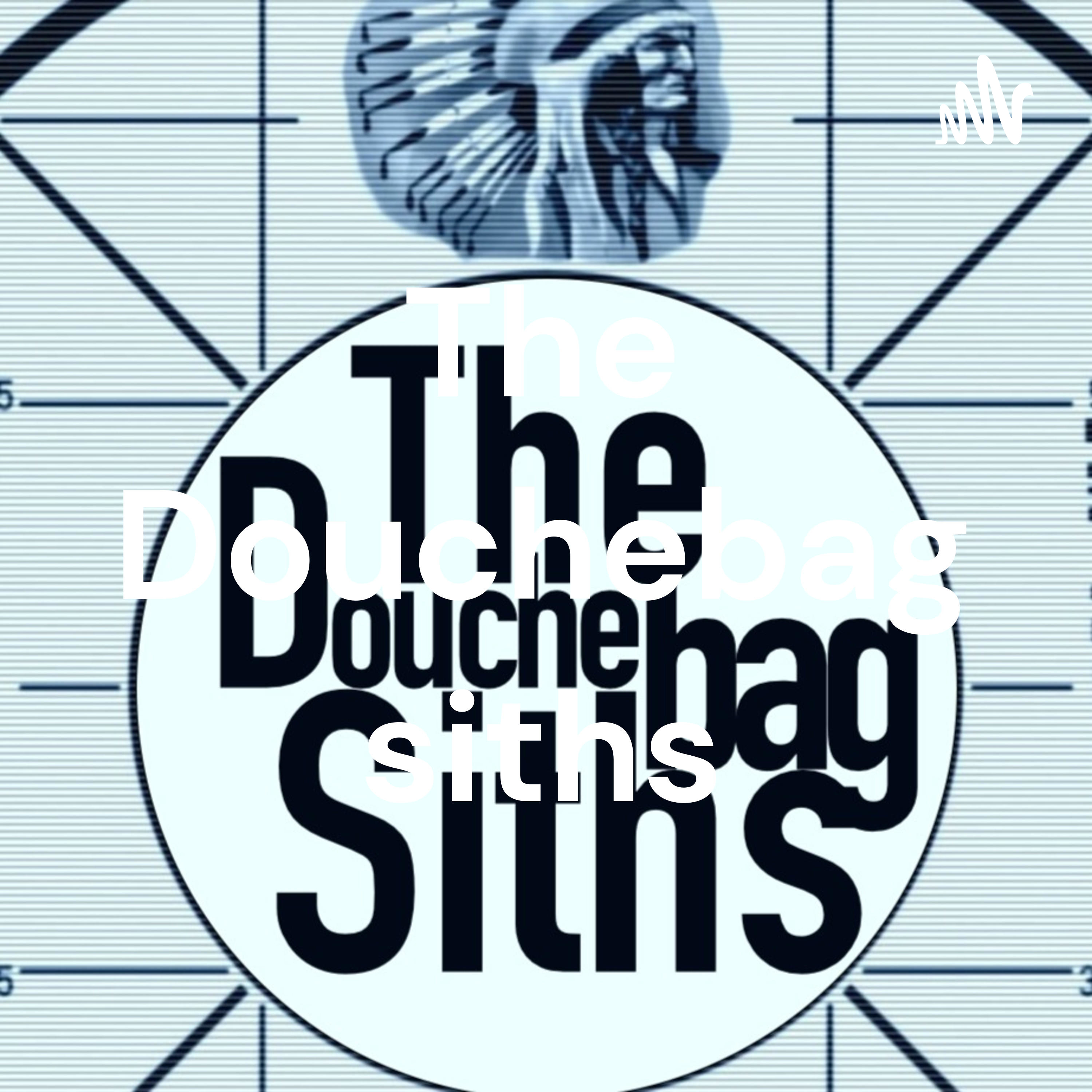 The Douchebag siths