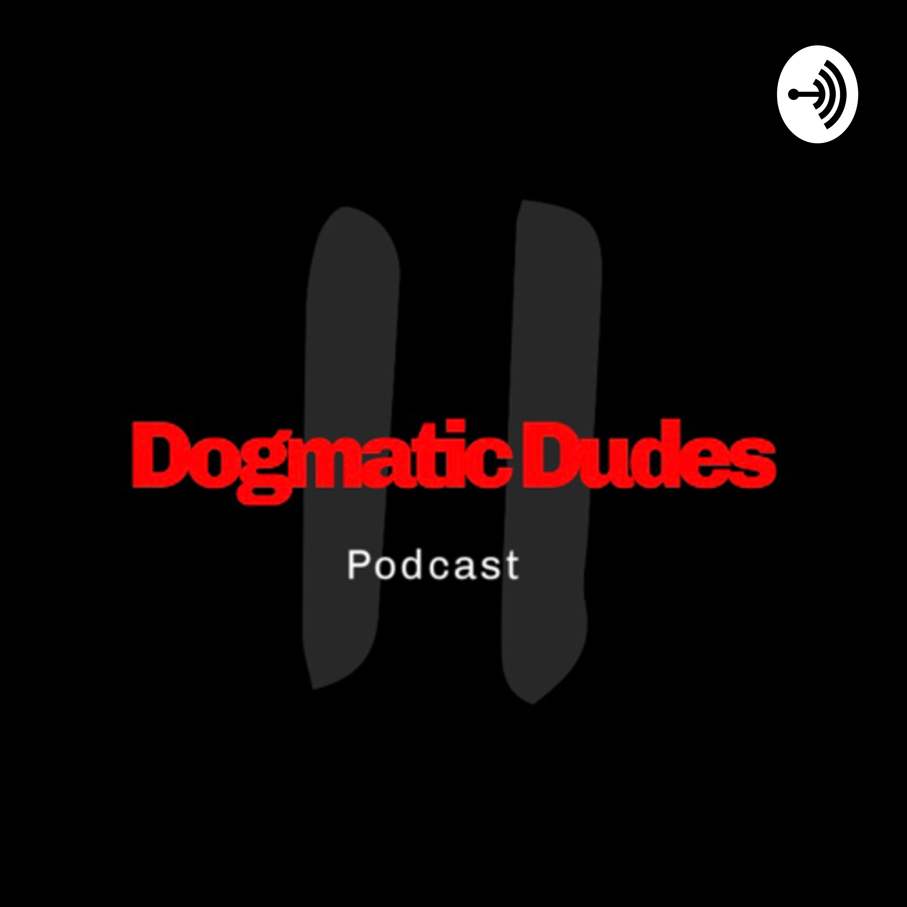 The Dogmatic Dudes Podcast