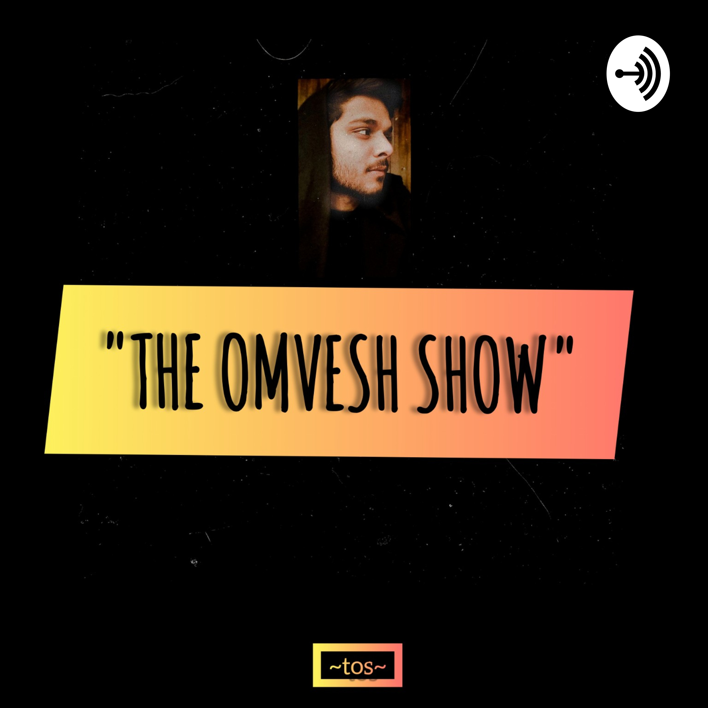 TheOmveshShow~TOS