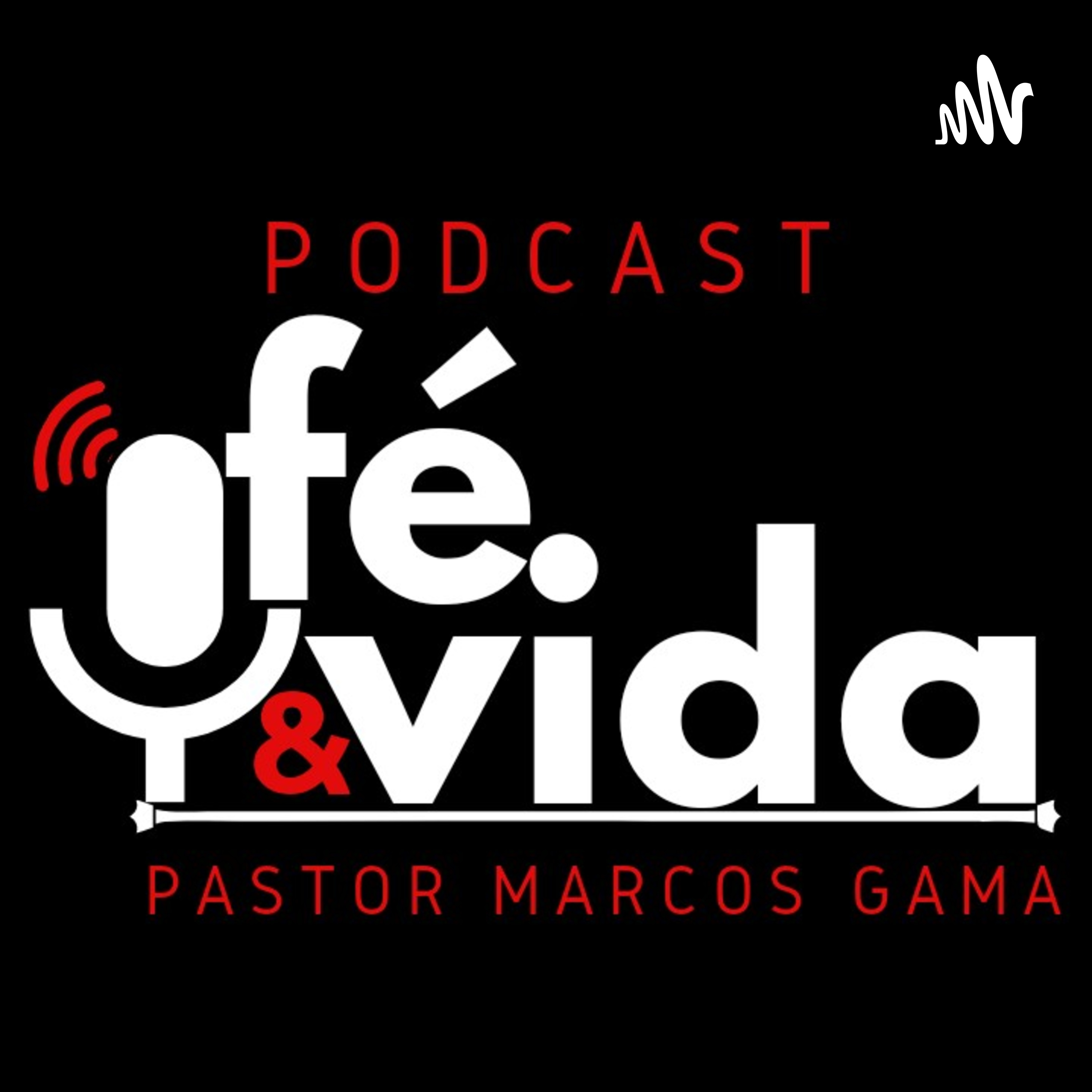 Fé & Vida - Pr Marcos Gama