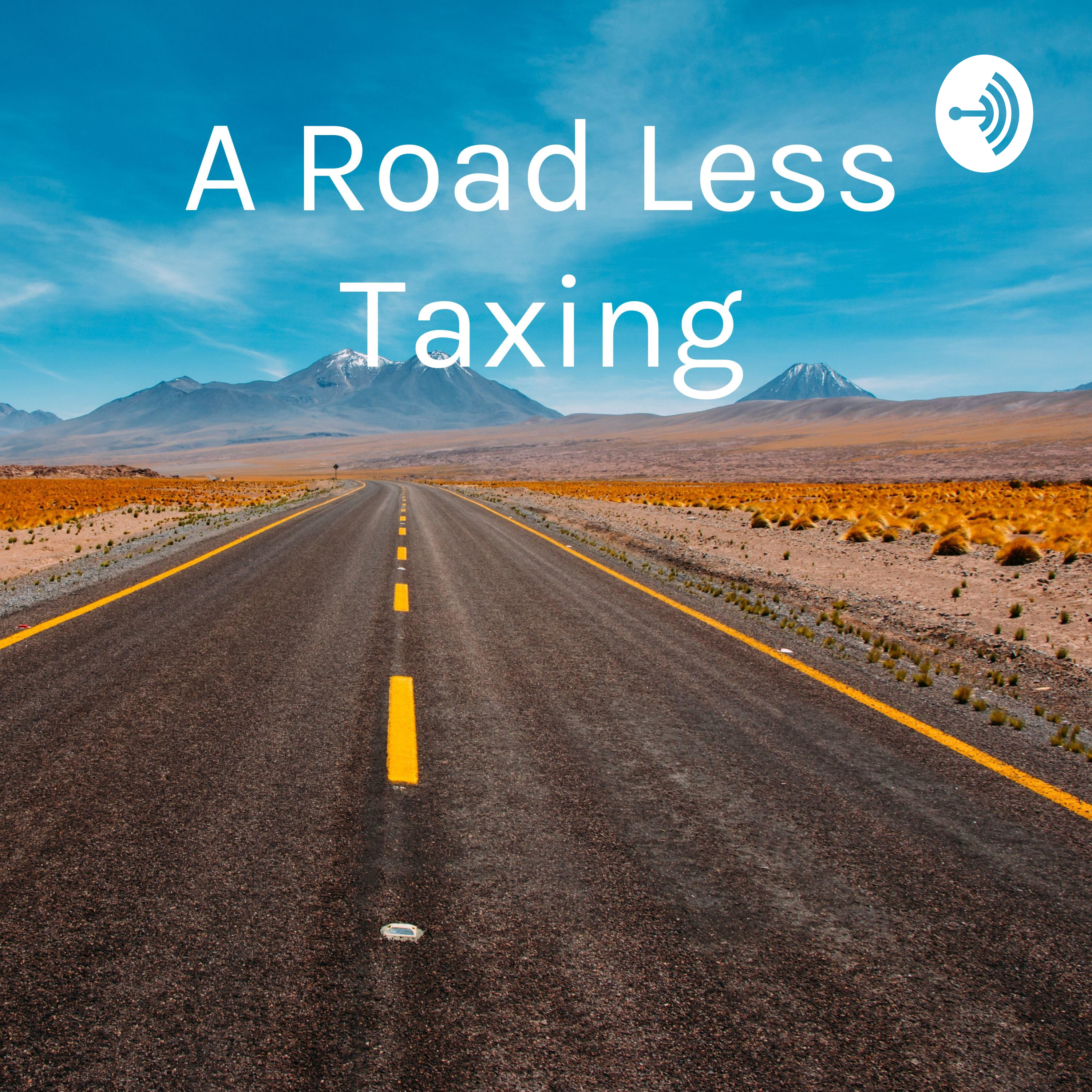 A Road Less Taxing - An Introduction