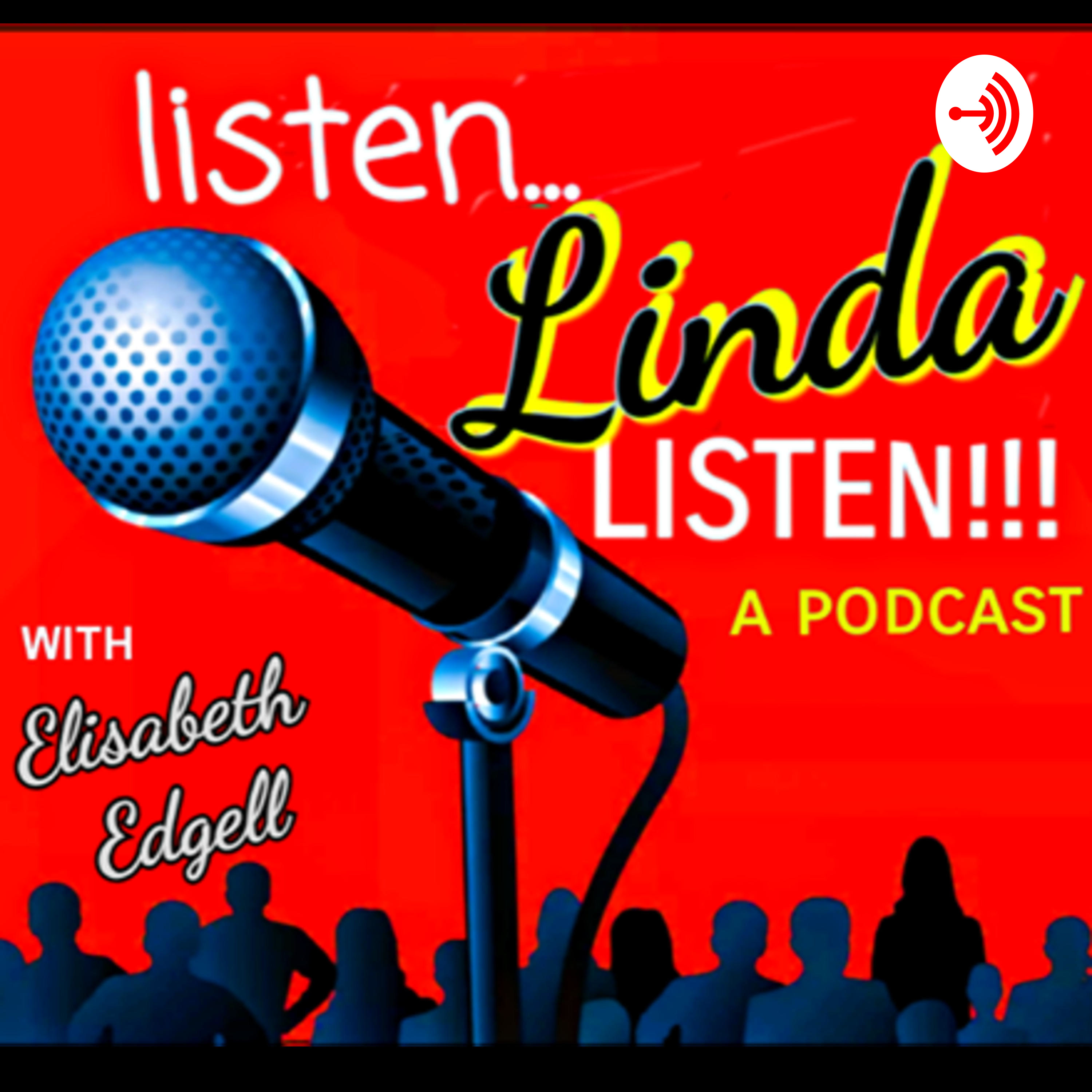 listen...Linda...LISTEN!!!with Elisabeth Edgell podcast artwork