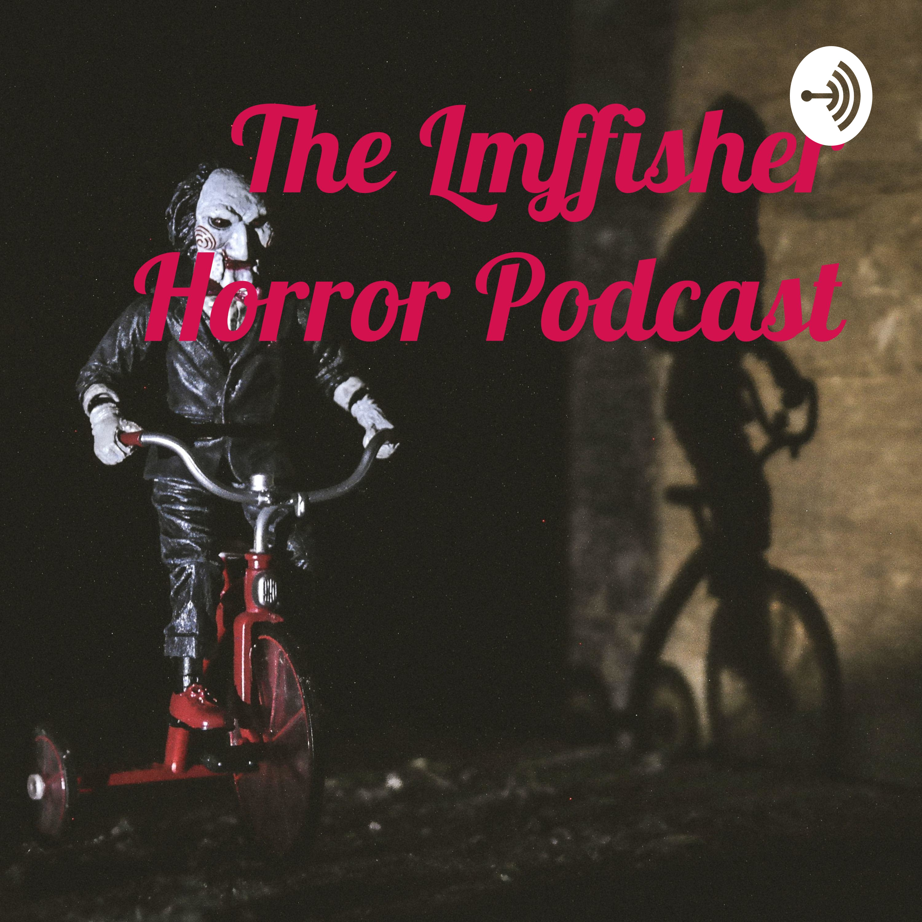 The Lmffisher Horror Podcast