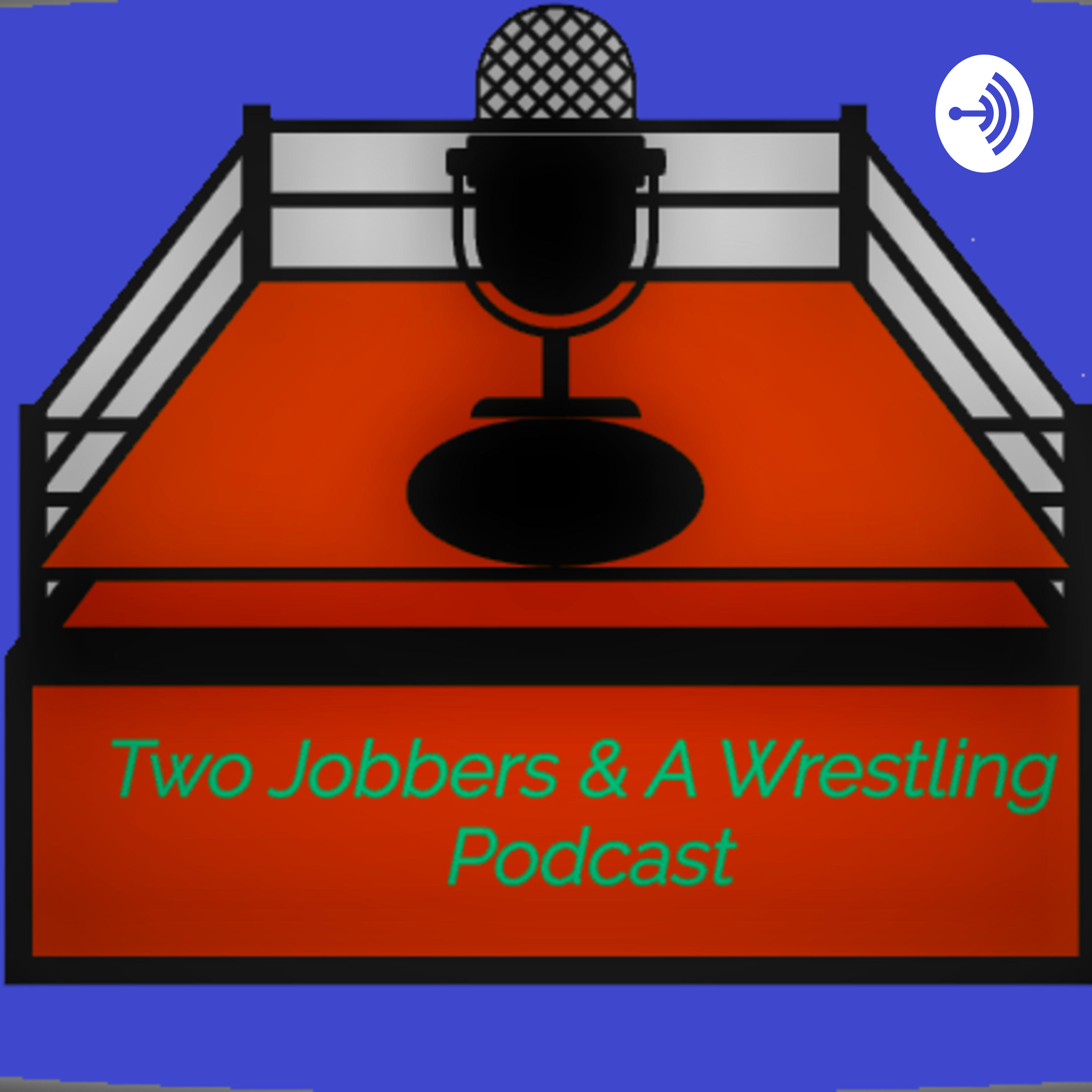 Two Jobbers and A Wrestling Podcast