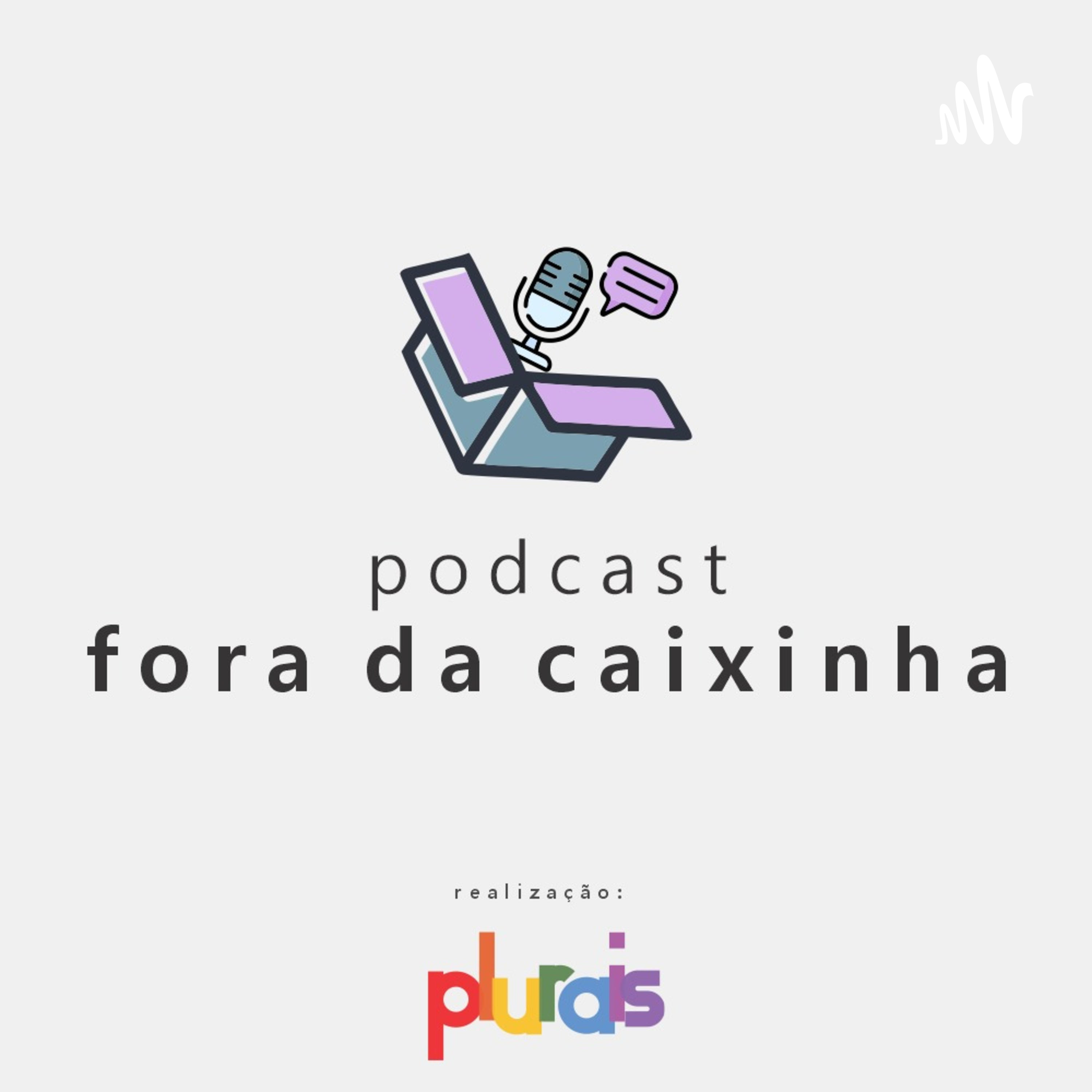 Fora da Caixinha (Plurais) podcast artwork