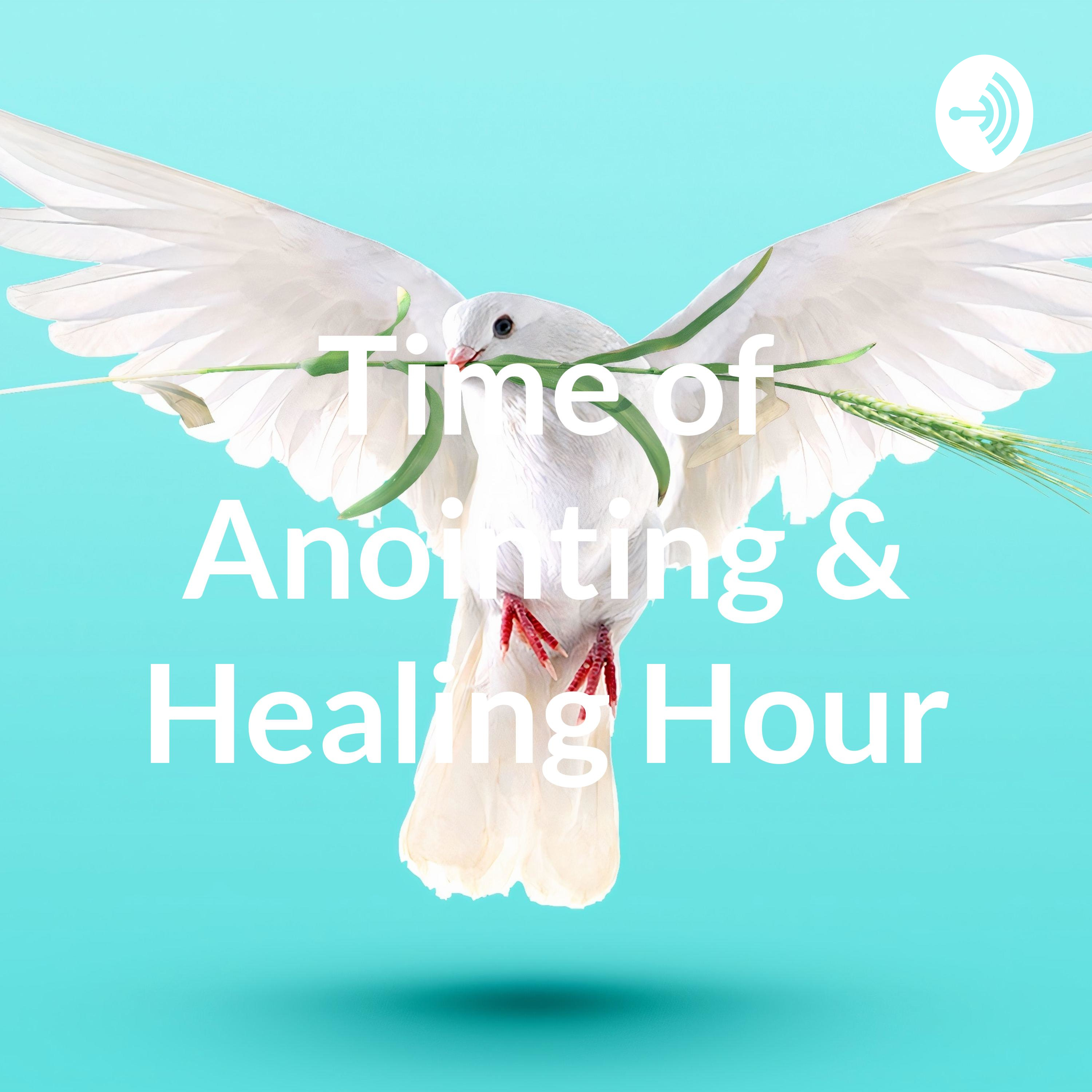 Time of Anointing & Healing Hour