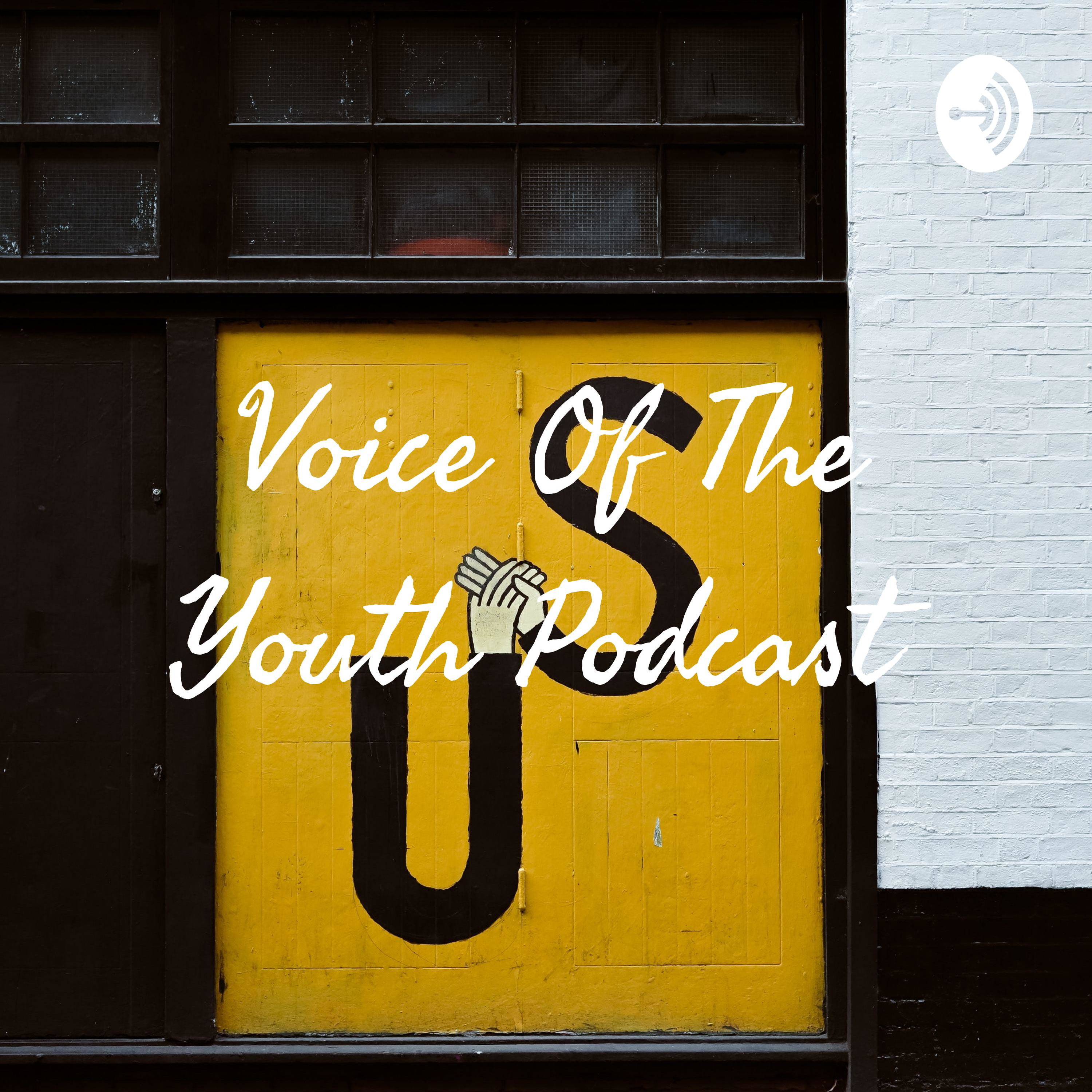 Voice Of The Youth Podcast