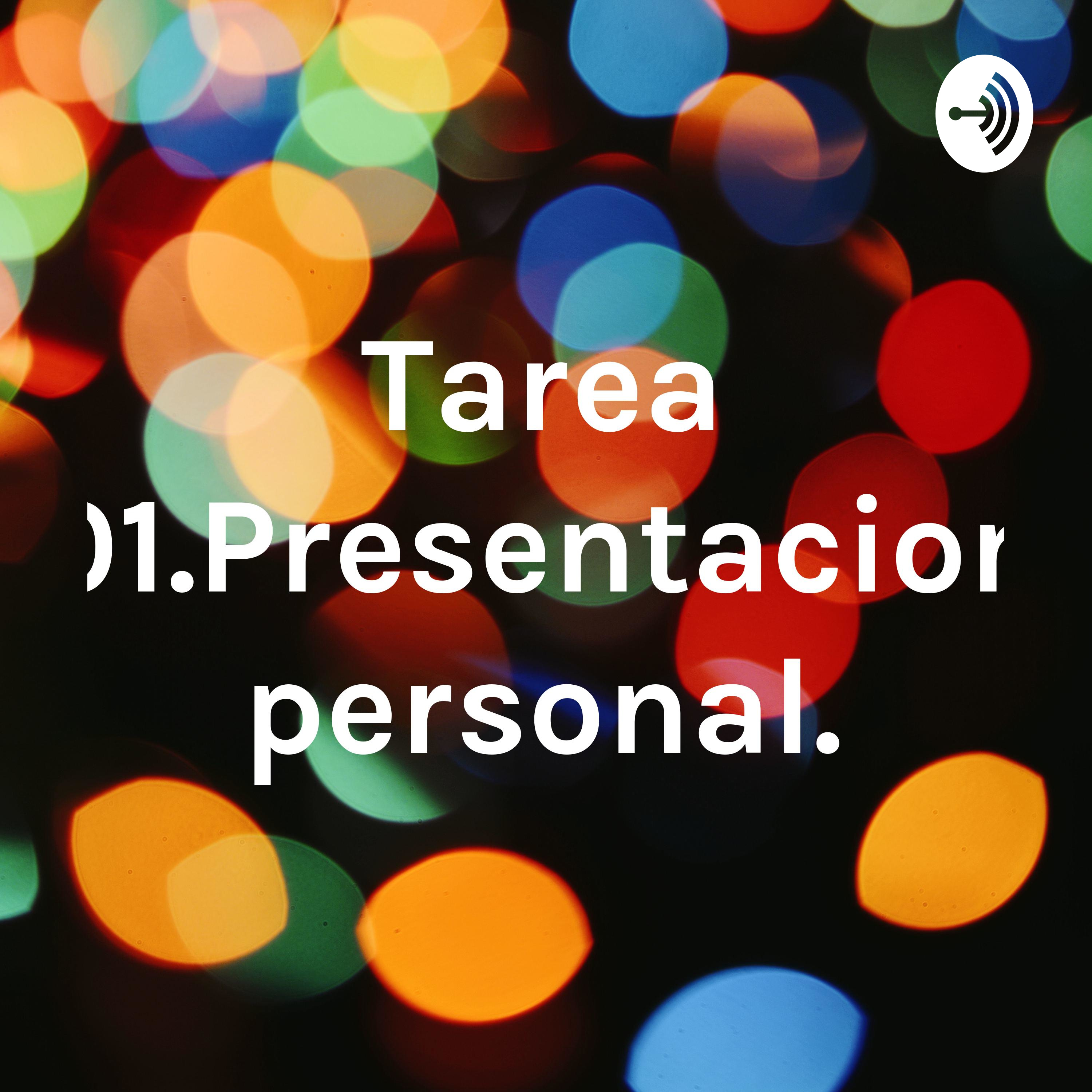 Tarea 01.Presentacion personal.