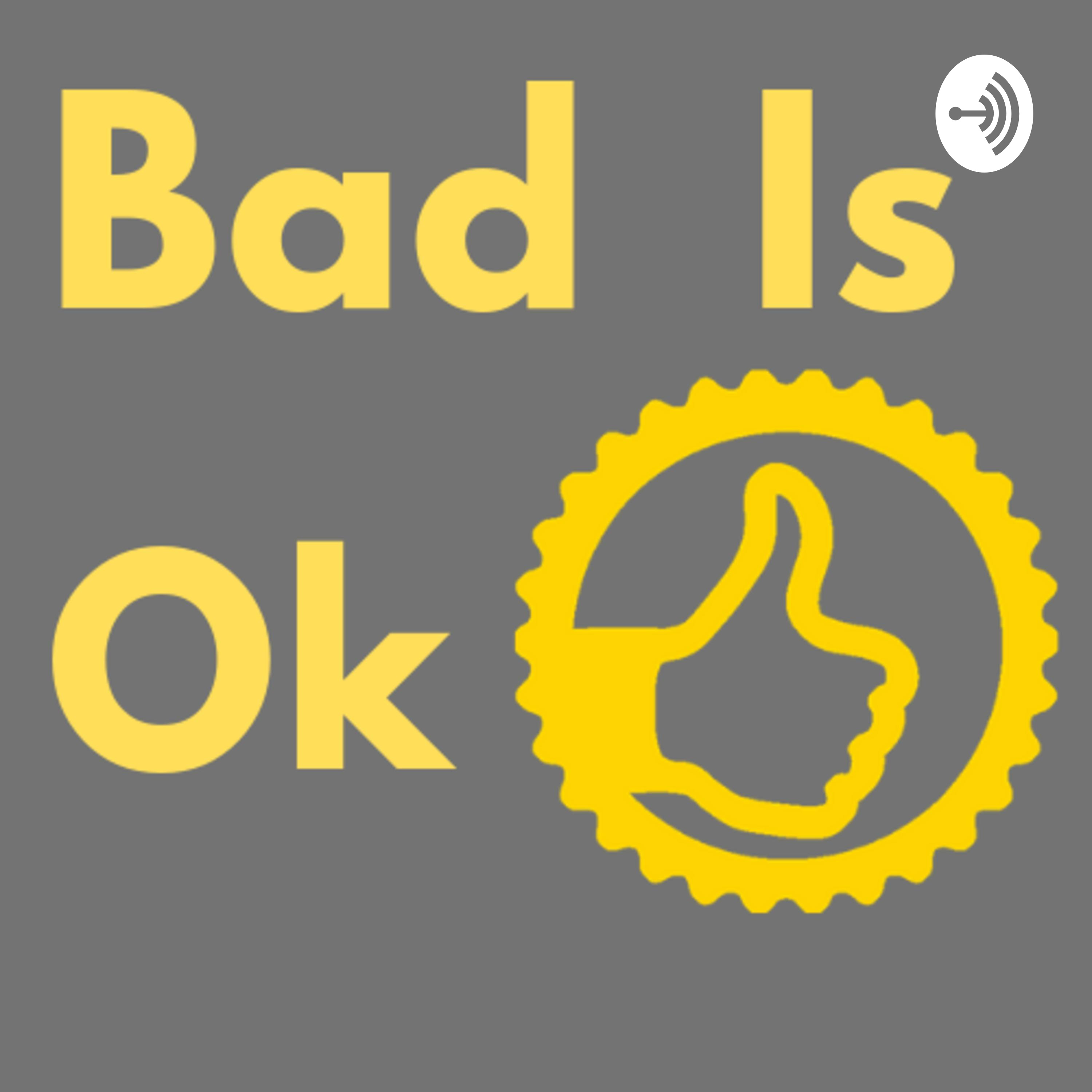 Bad is Ok