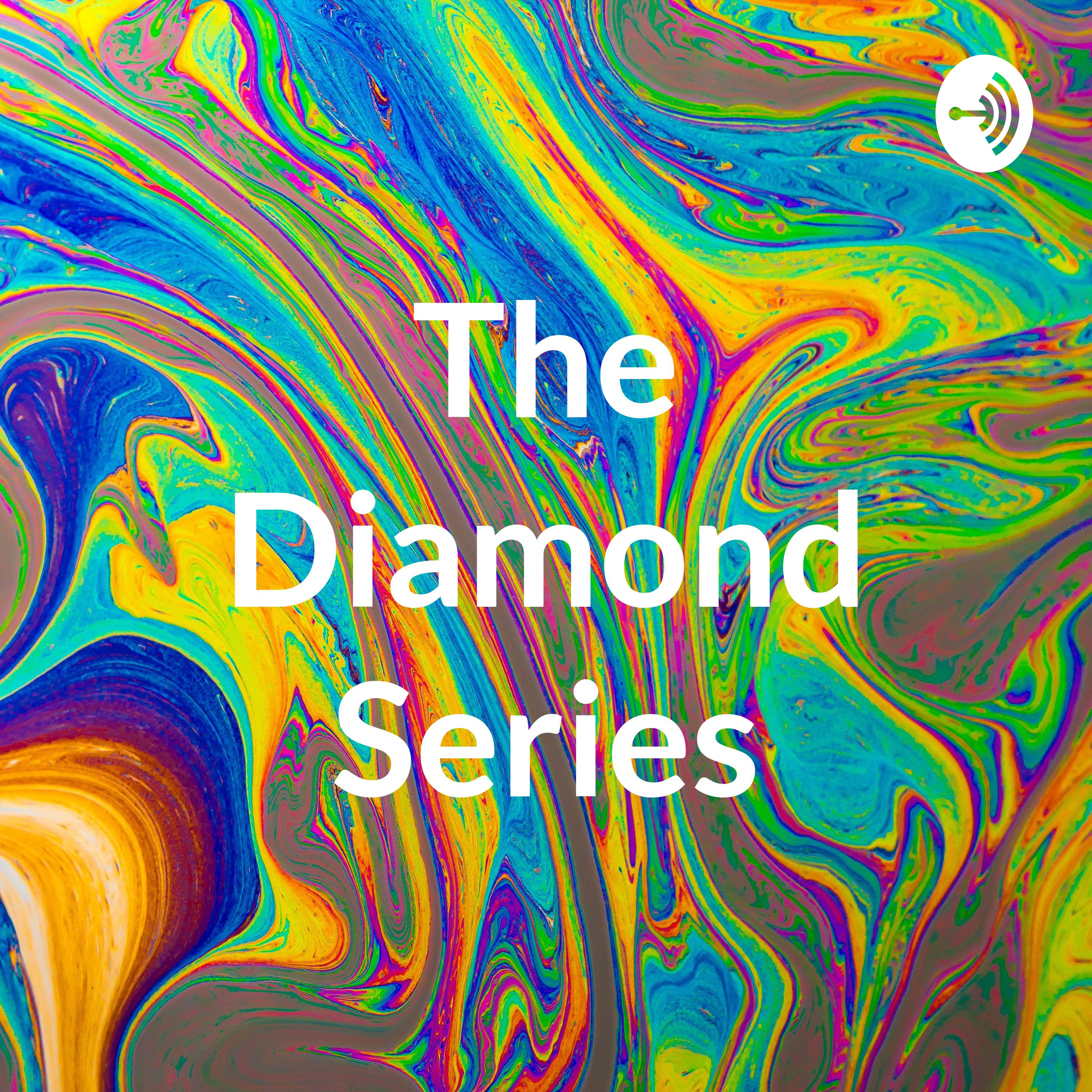 The Diamond Series The Diamond Series