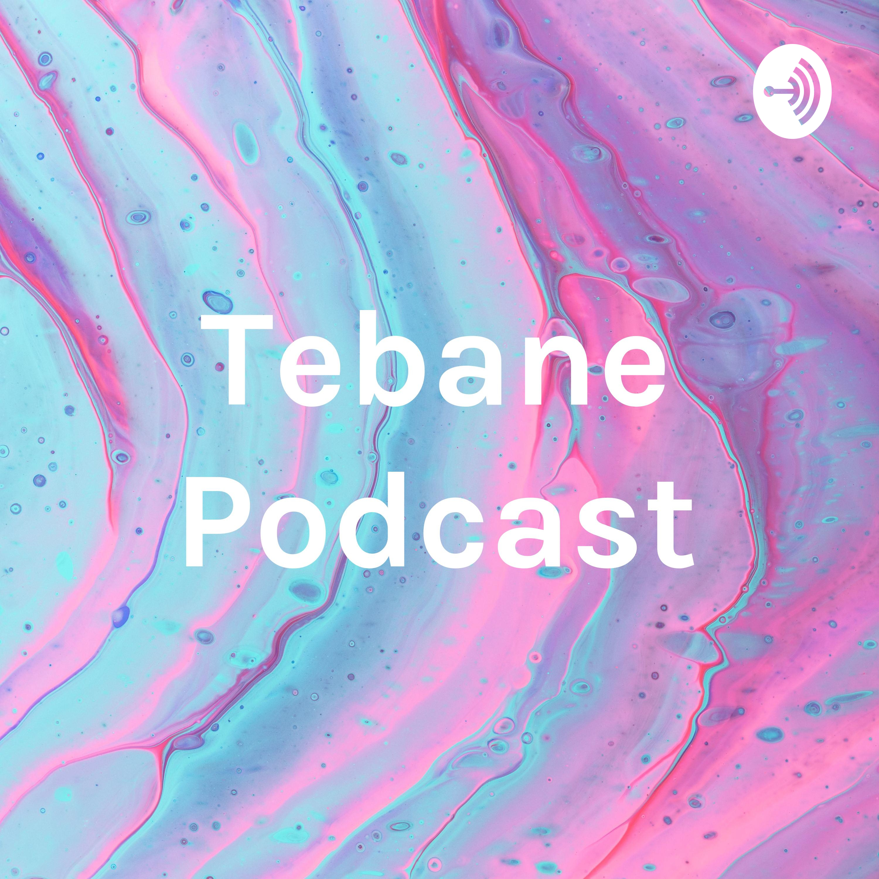 Tebane Podcast