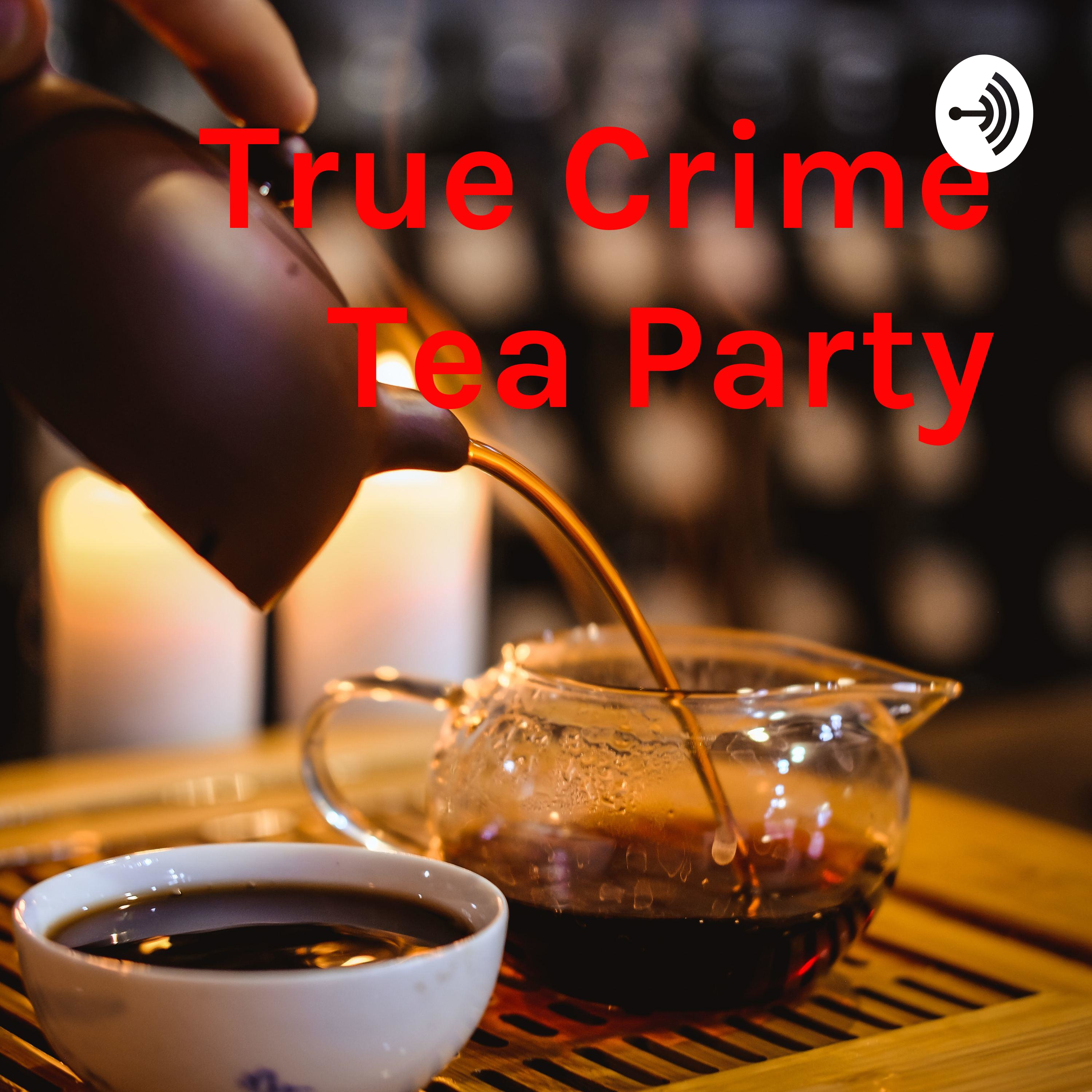 True Crime Tea Party