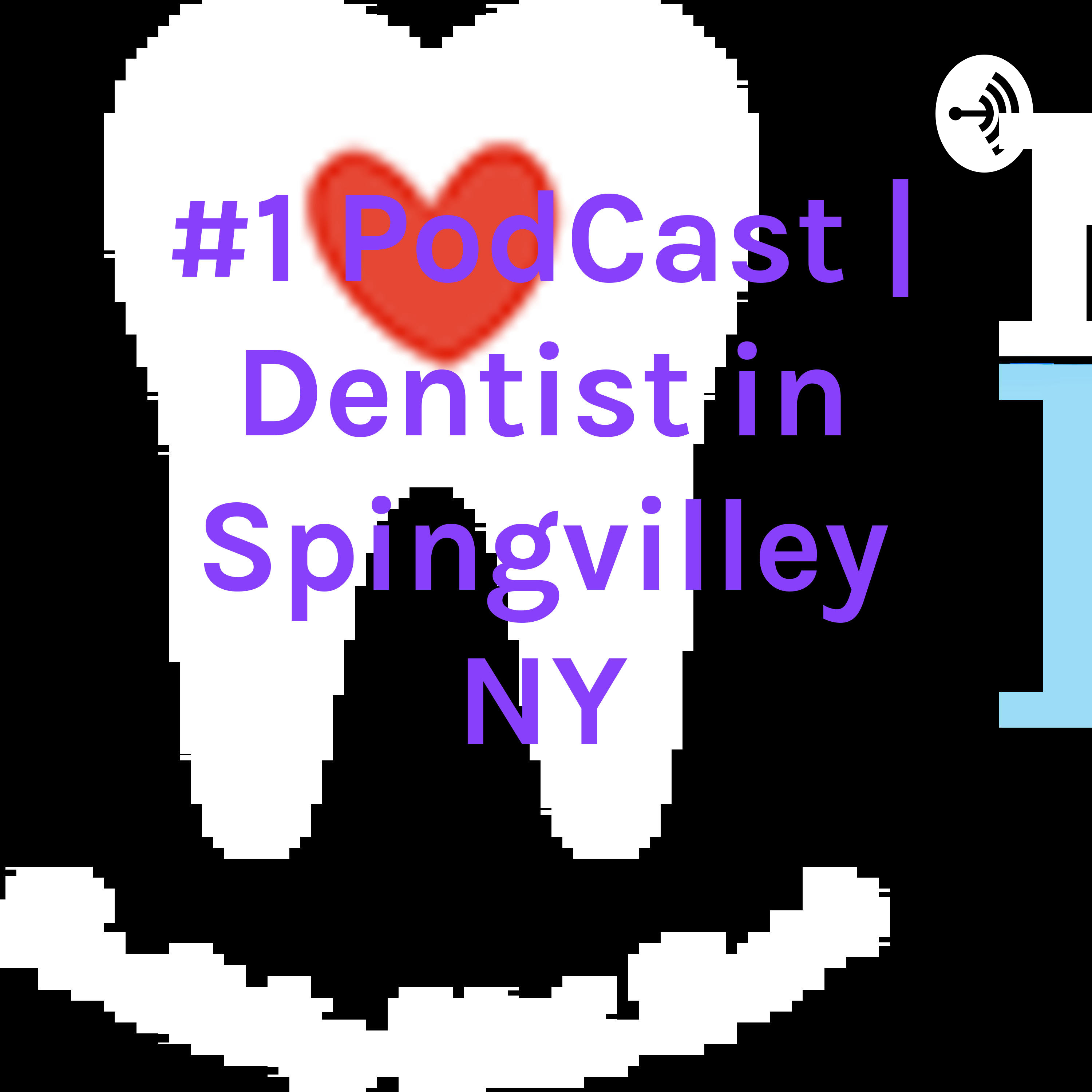 #1 PodCast | Dentist in Spingvilley NY 