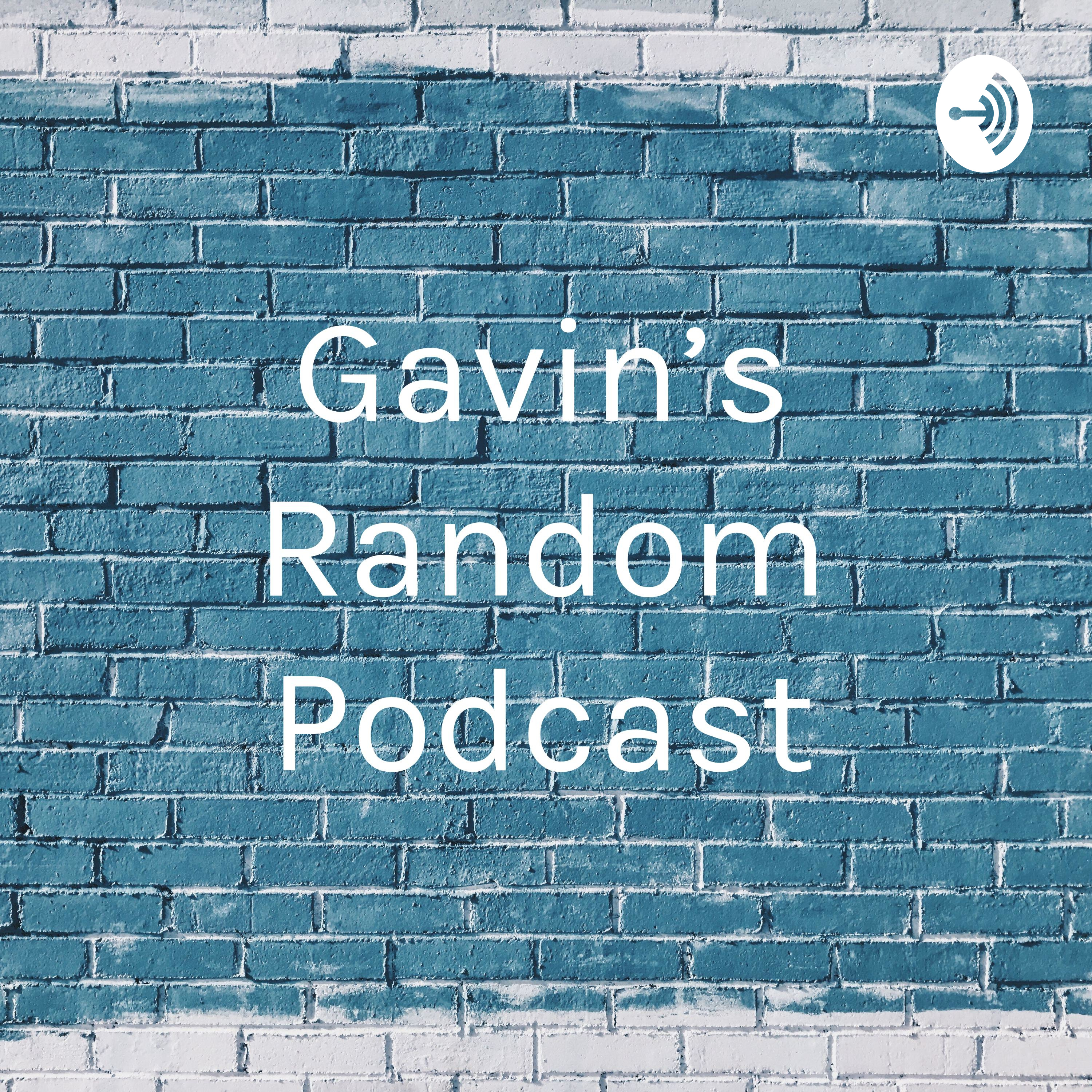 Gavin's Random Podcast