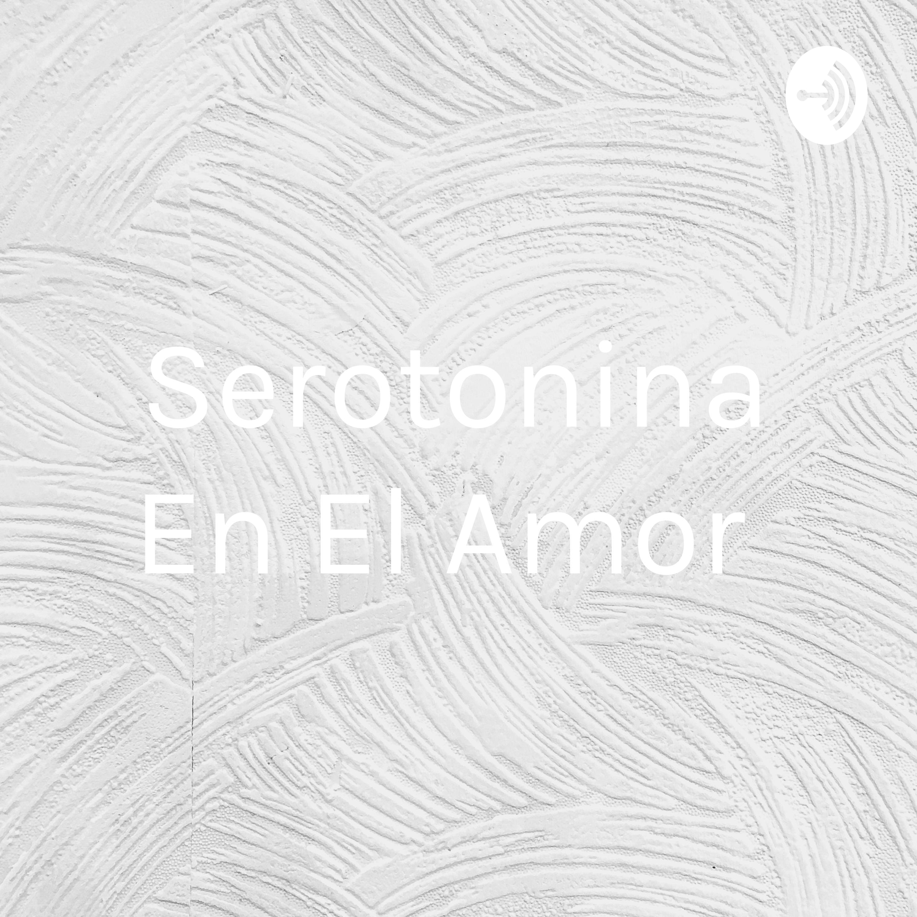 Serotonina En El Amor podcast artwork