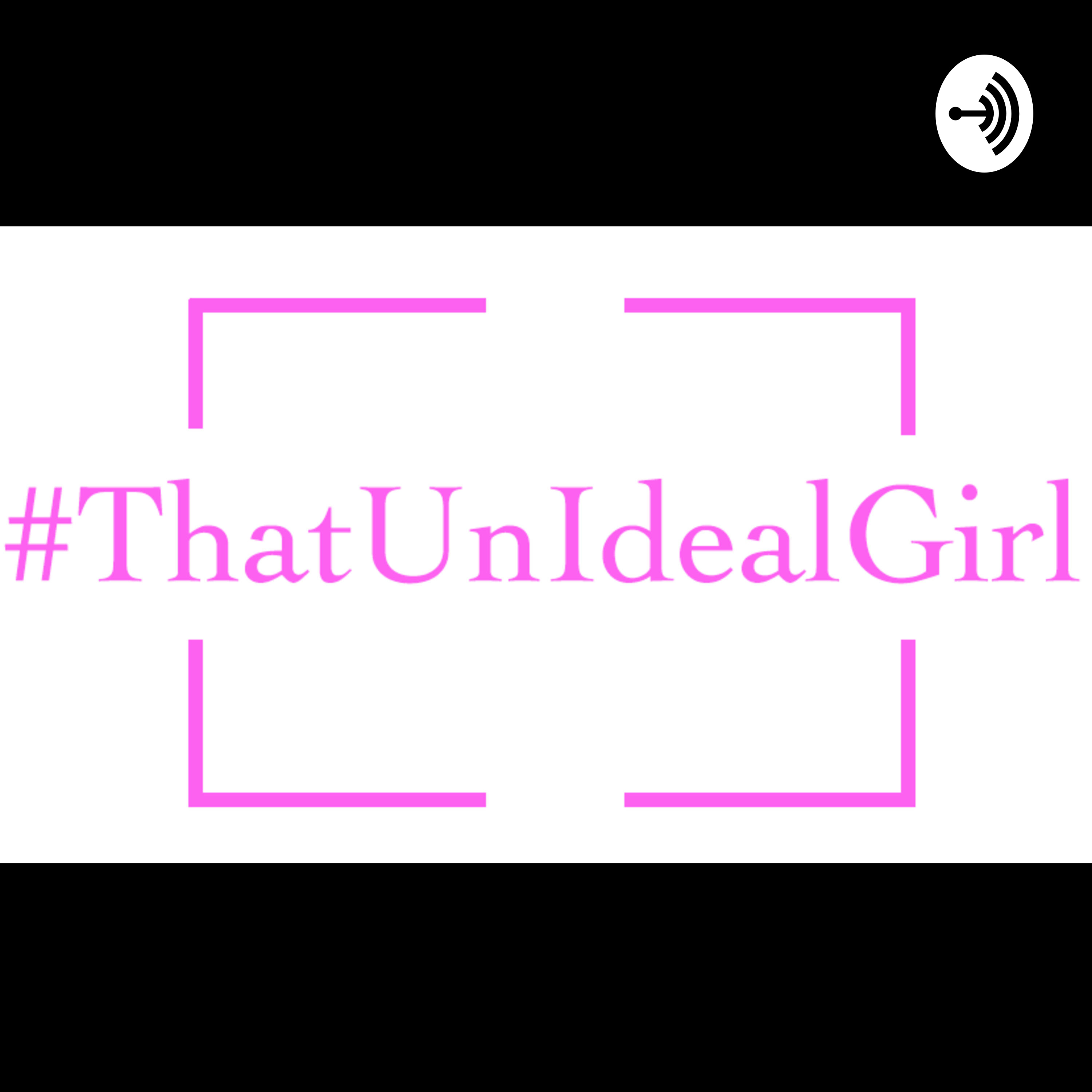 #ThatUnIdealGirl