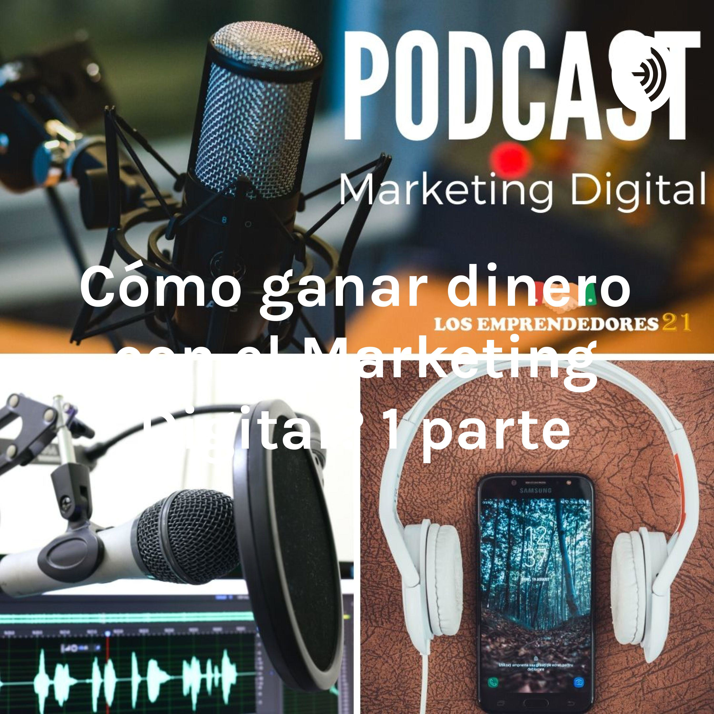 ¿Cómo ganar dinero con el Marketing Digital? 1 parte