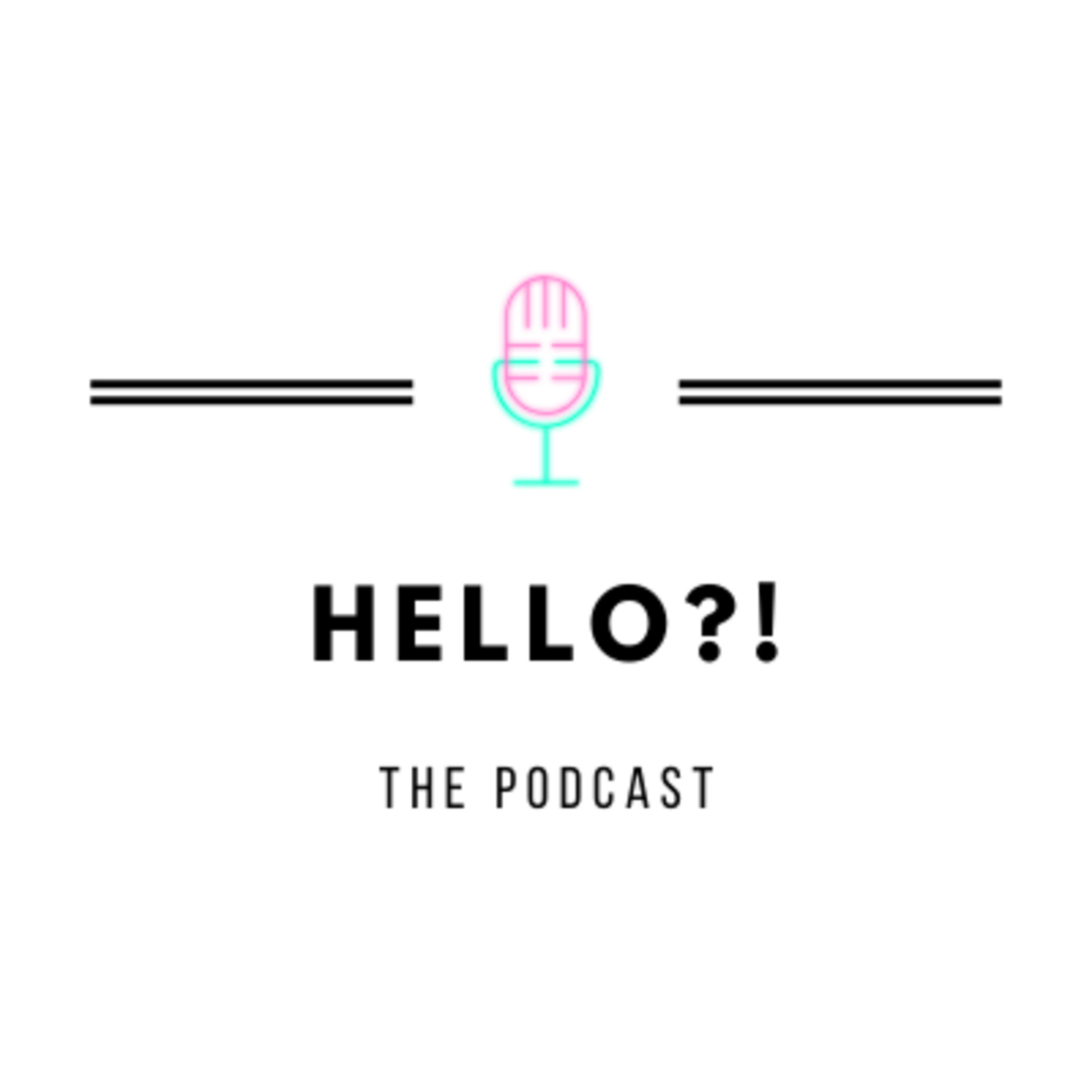 HELLO?! The Podcast